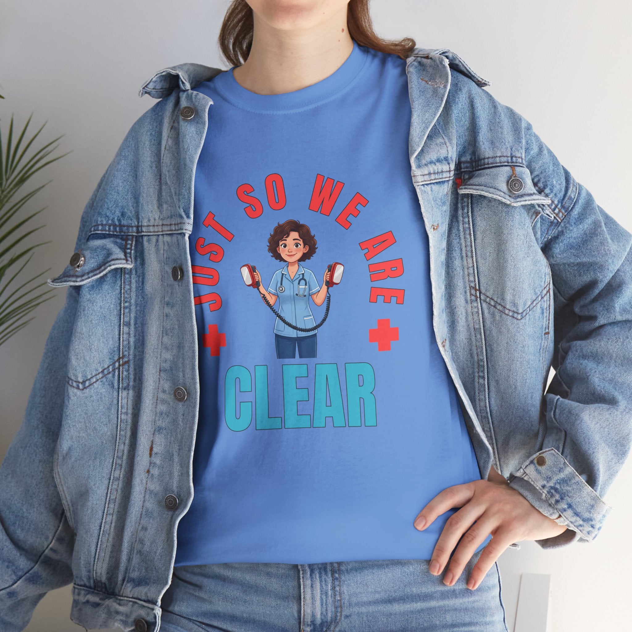 Medical Funny Tee — "Just So We Are Clear" Nurse Graphic Tee
