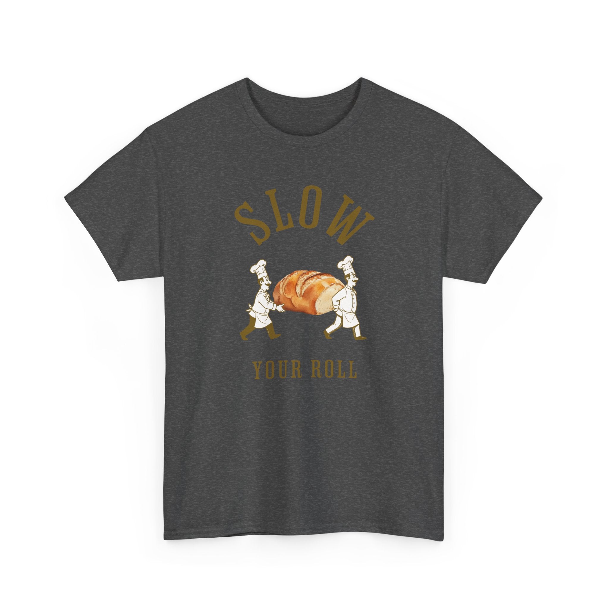 Slow Your Roll T‑Shirt – Funny Bakery Roll Graphic Tee