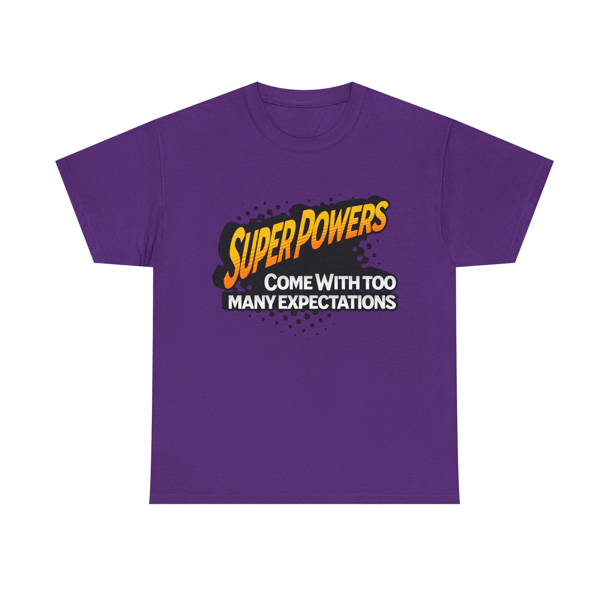 Superpowers Come With Too Many Expectations - Superhero Tee