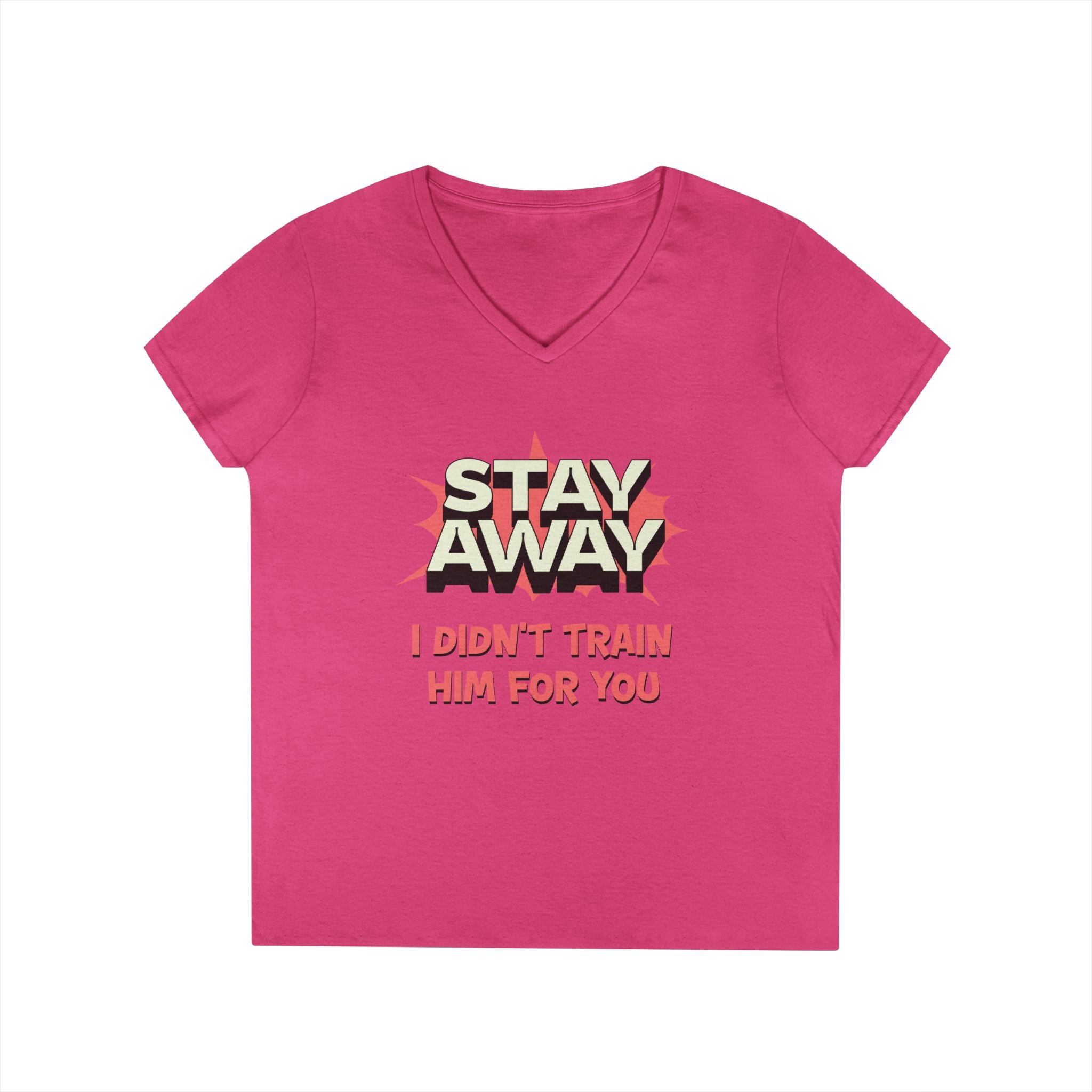 Stay Away I Didn’t Train Him For You - Women&
