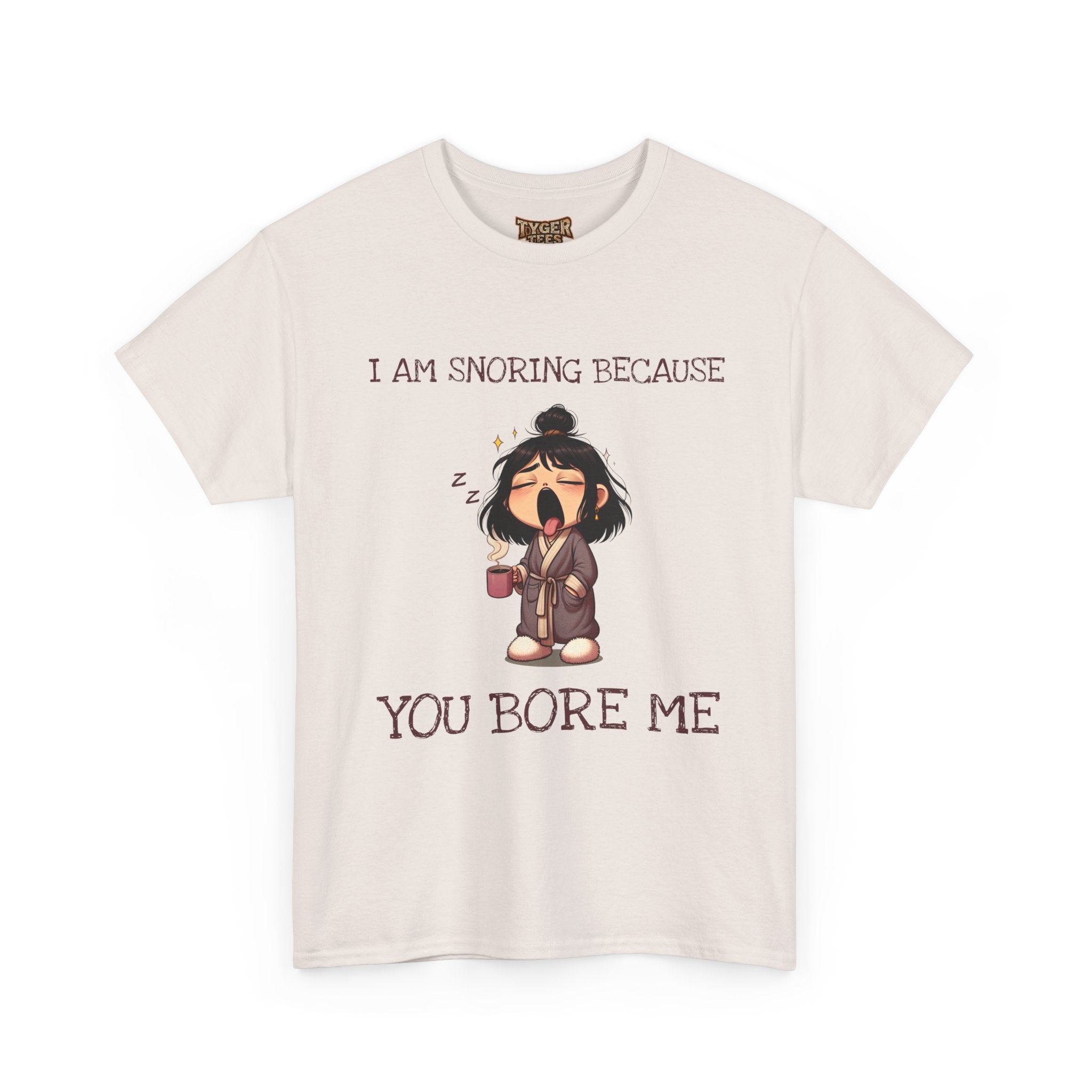 I Am Snoring Because You Bore Me – Funny Coffee Lover T-Shirt