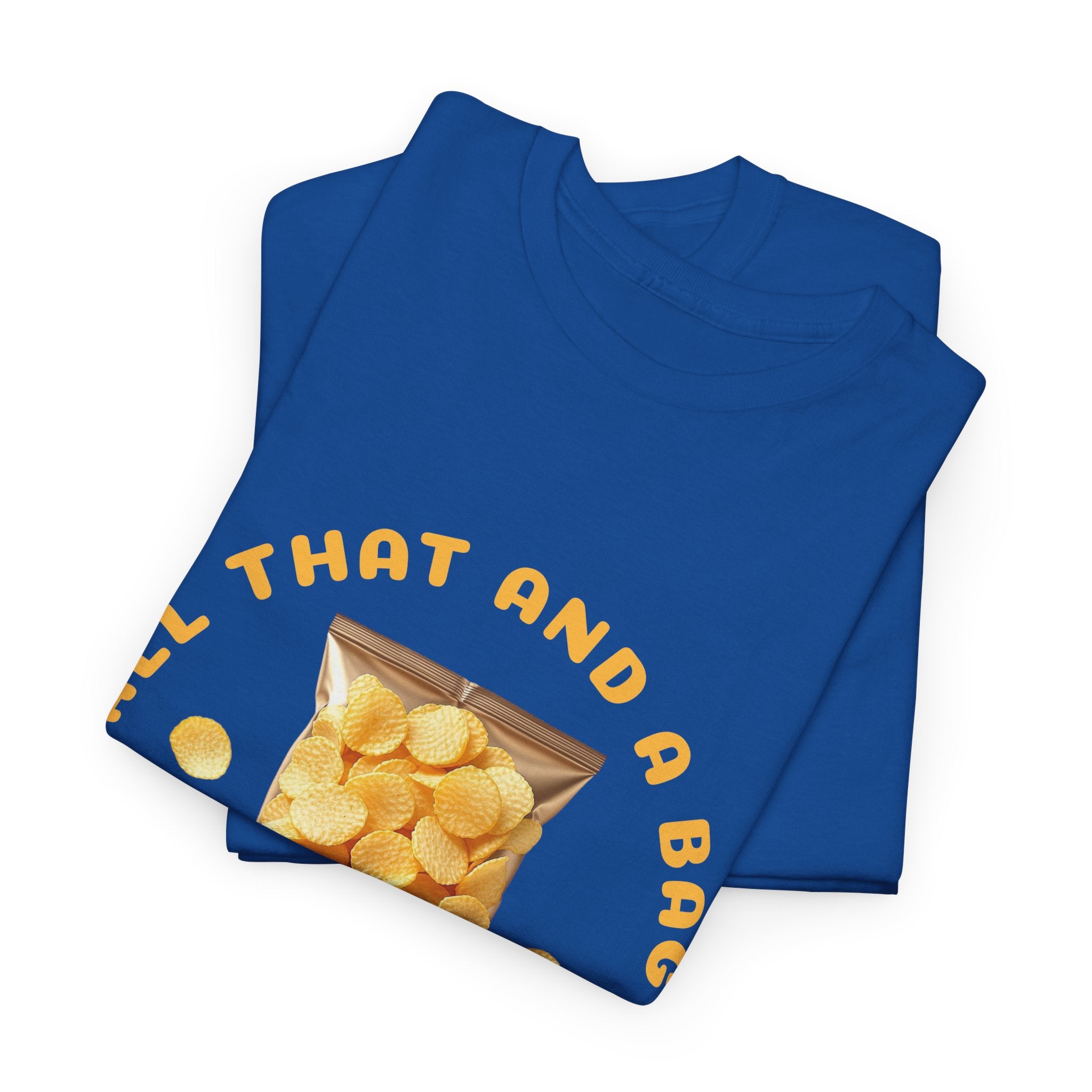 Funny All That And A Bag Of Potato Chips T-Shirt
