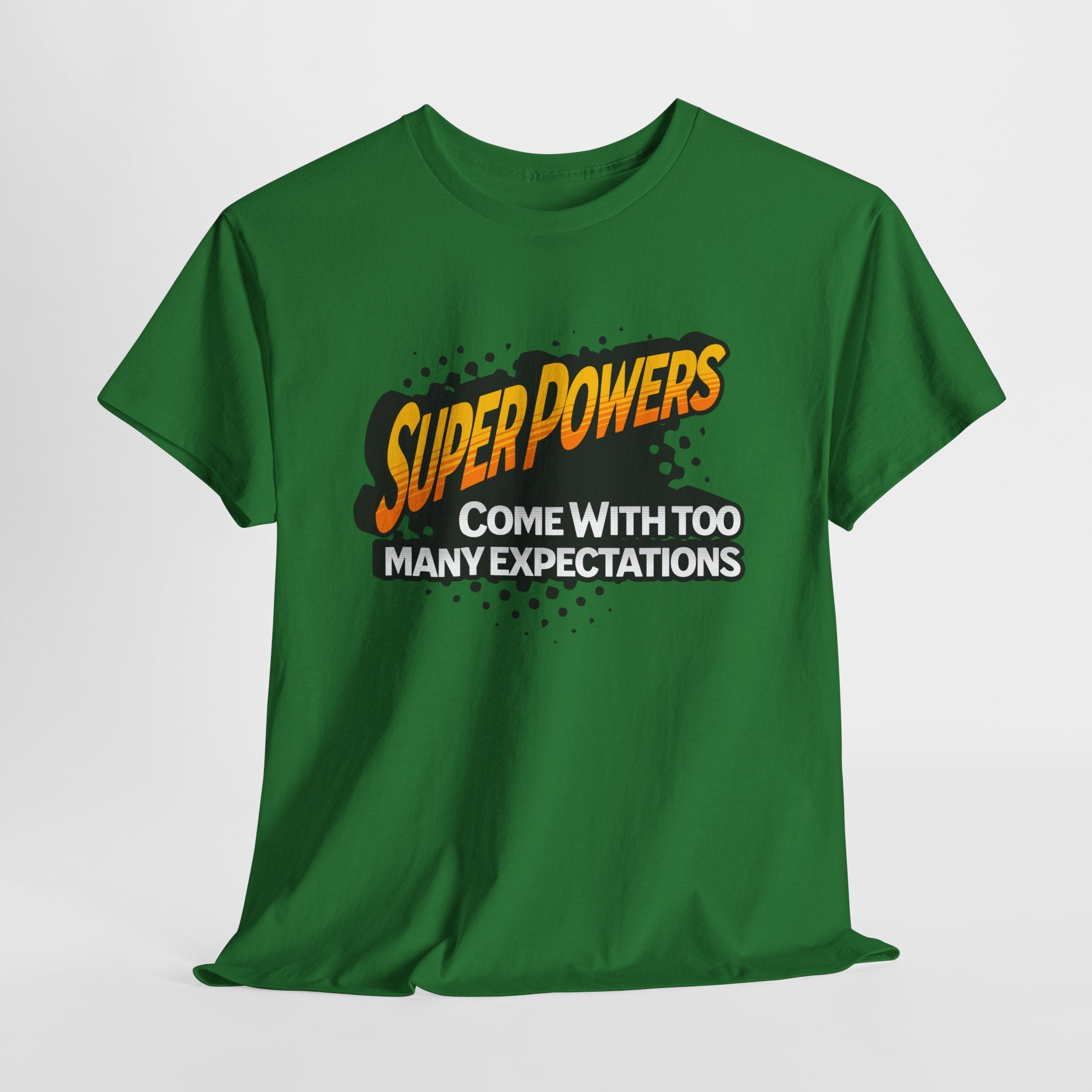 Superpowers Come With Too Many Expectations - Superhero Tee
