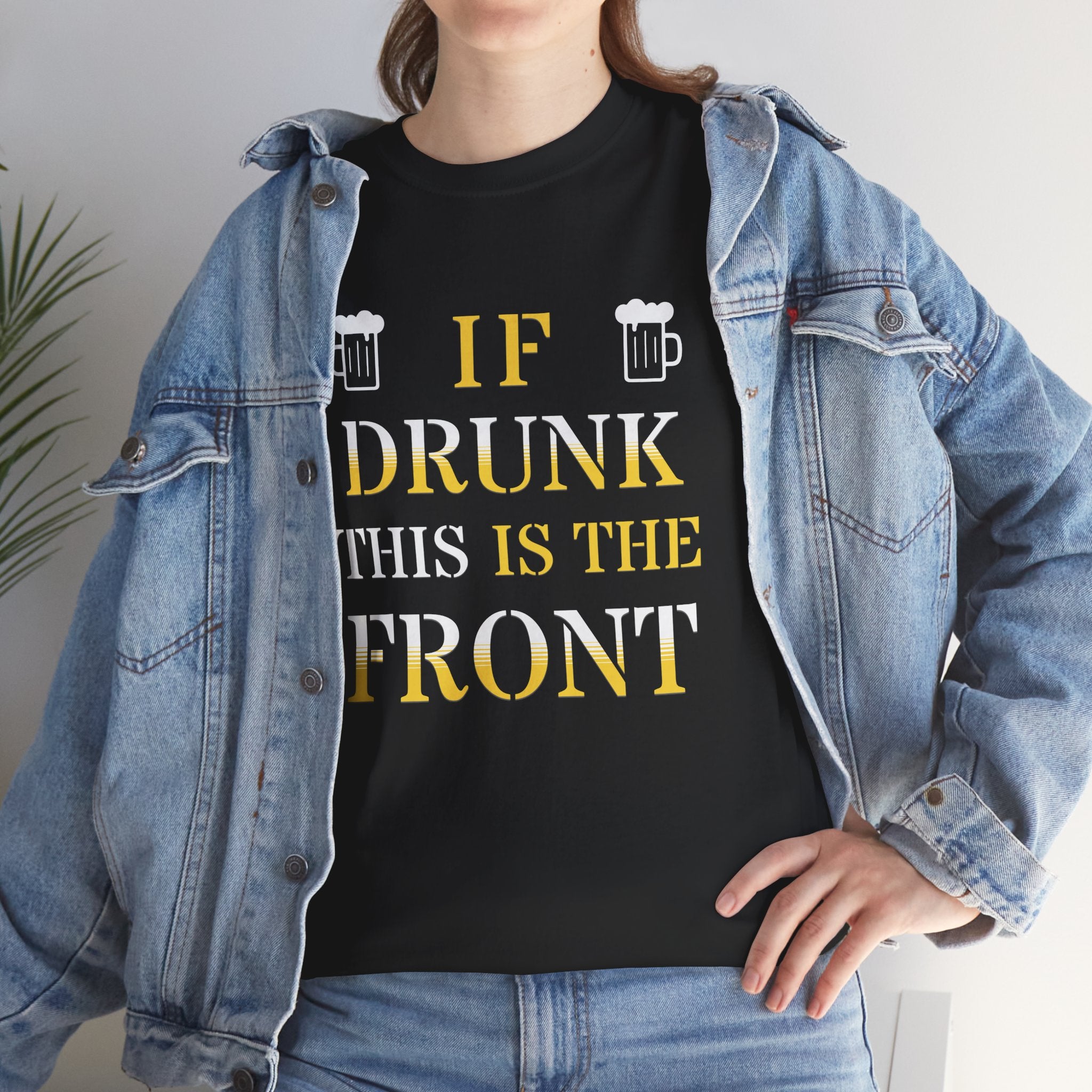 Funny Drinking T‑Shirt — "If Drunk This Is The Front" Party Tee
