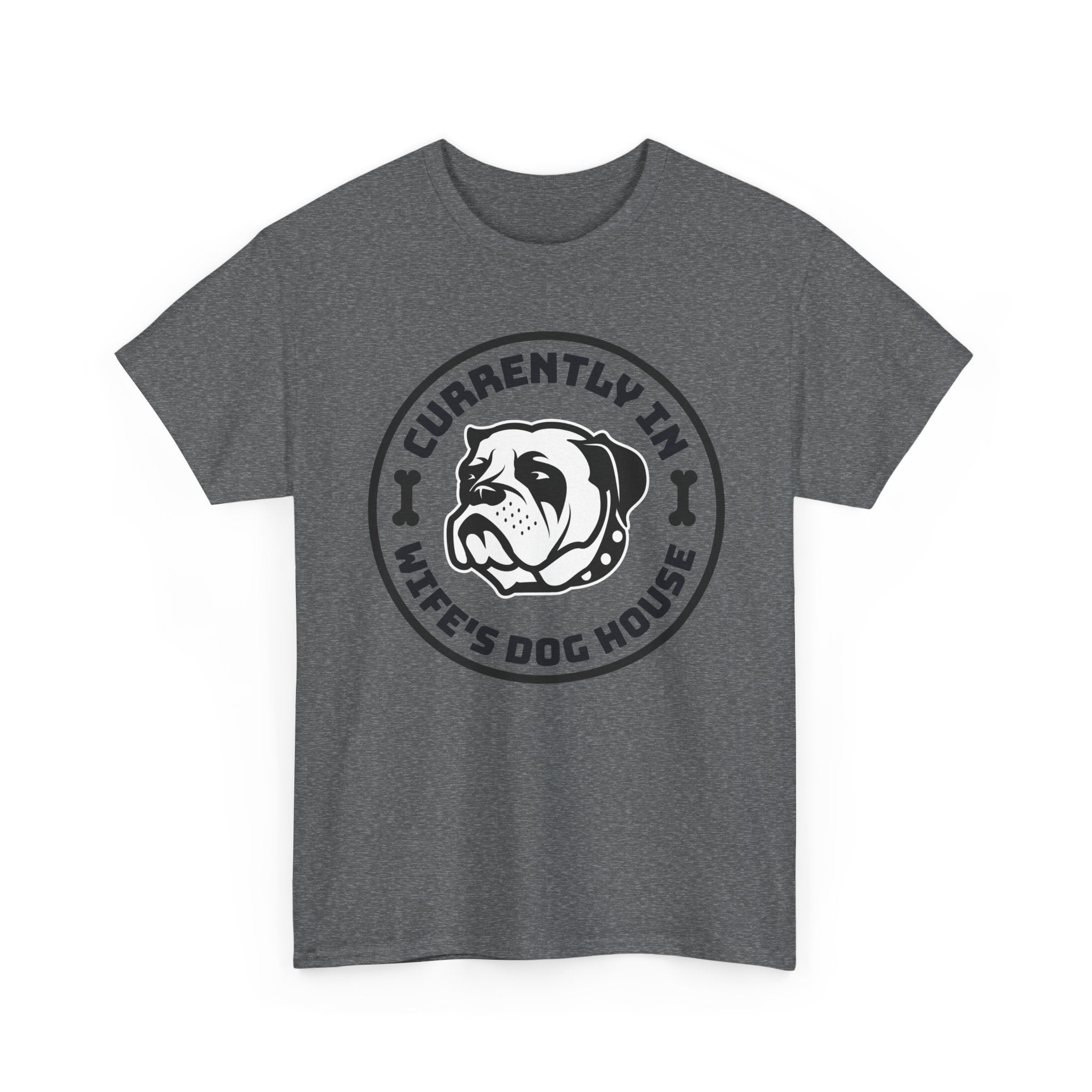 Currently In Wife’s Dog House – Funny Bulldog T-Shirt