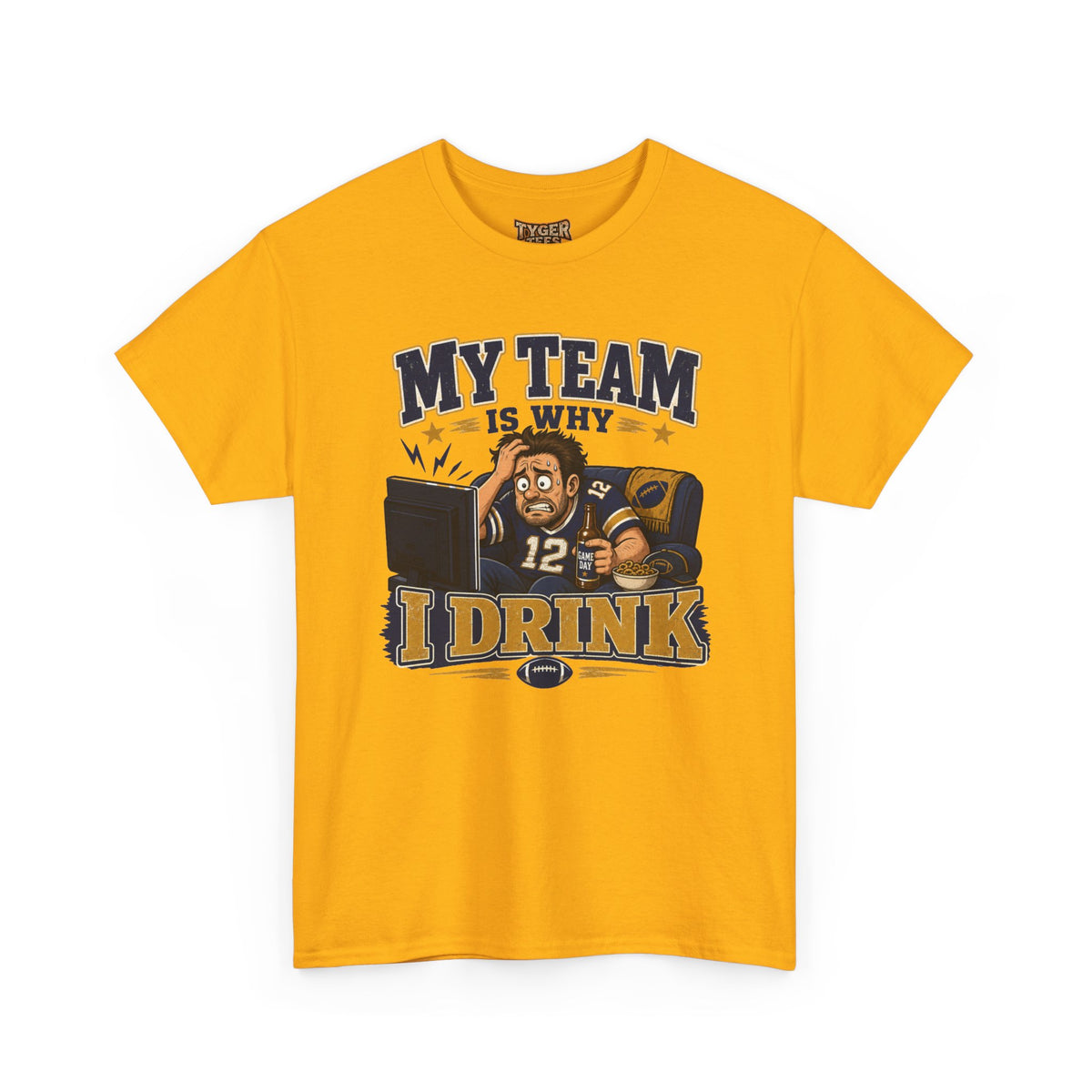 My Team Is Why I Drink Tailgate Tee - Football Fan T-Shirt