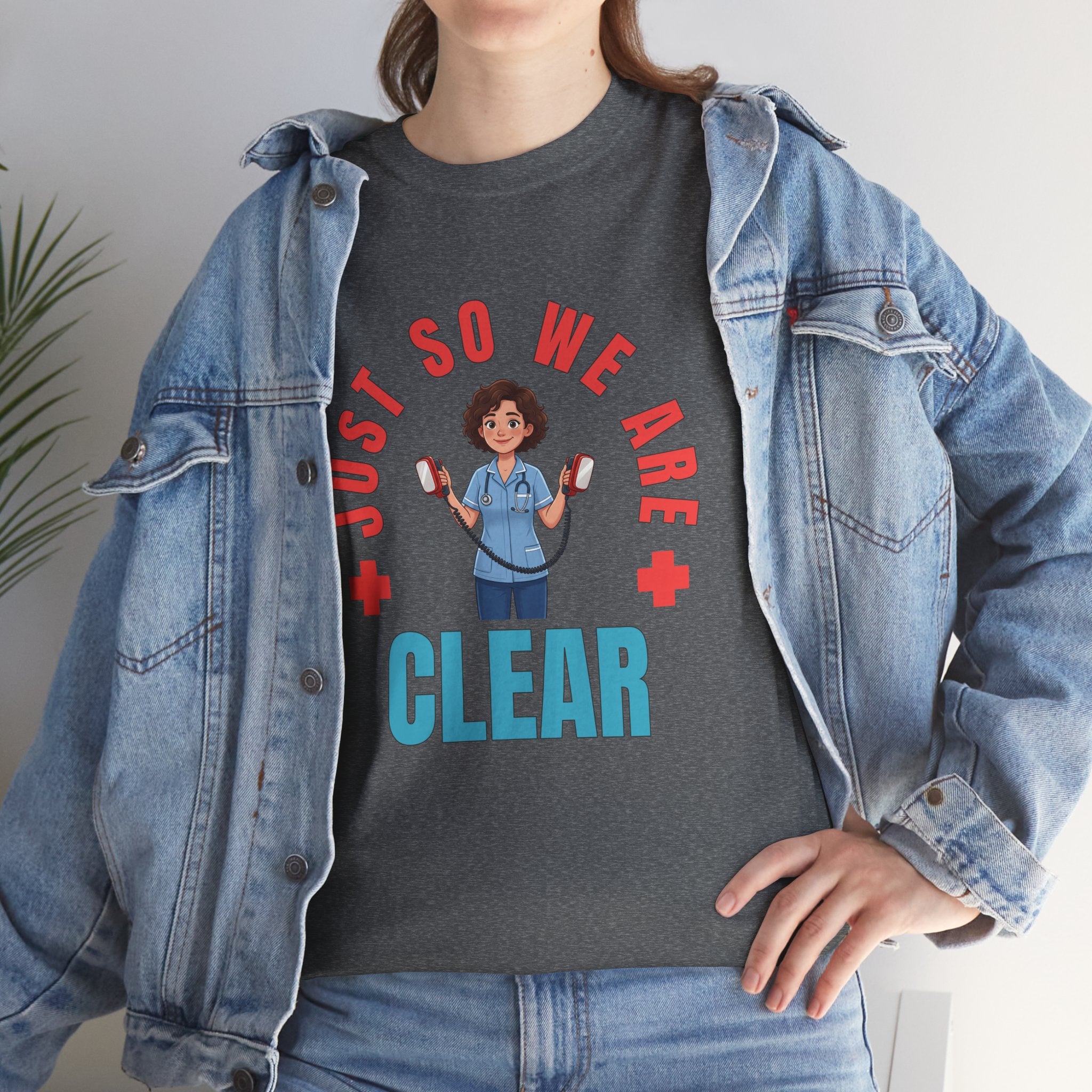 Medical Funny Tee — "Just So We Are Clear" Nurse Graphic Tee