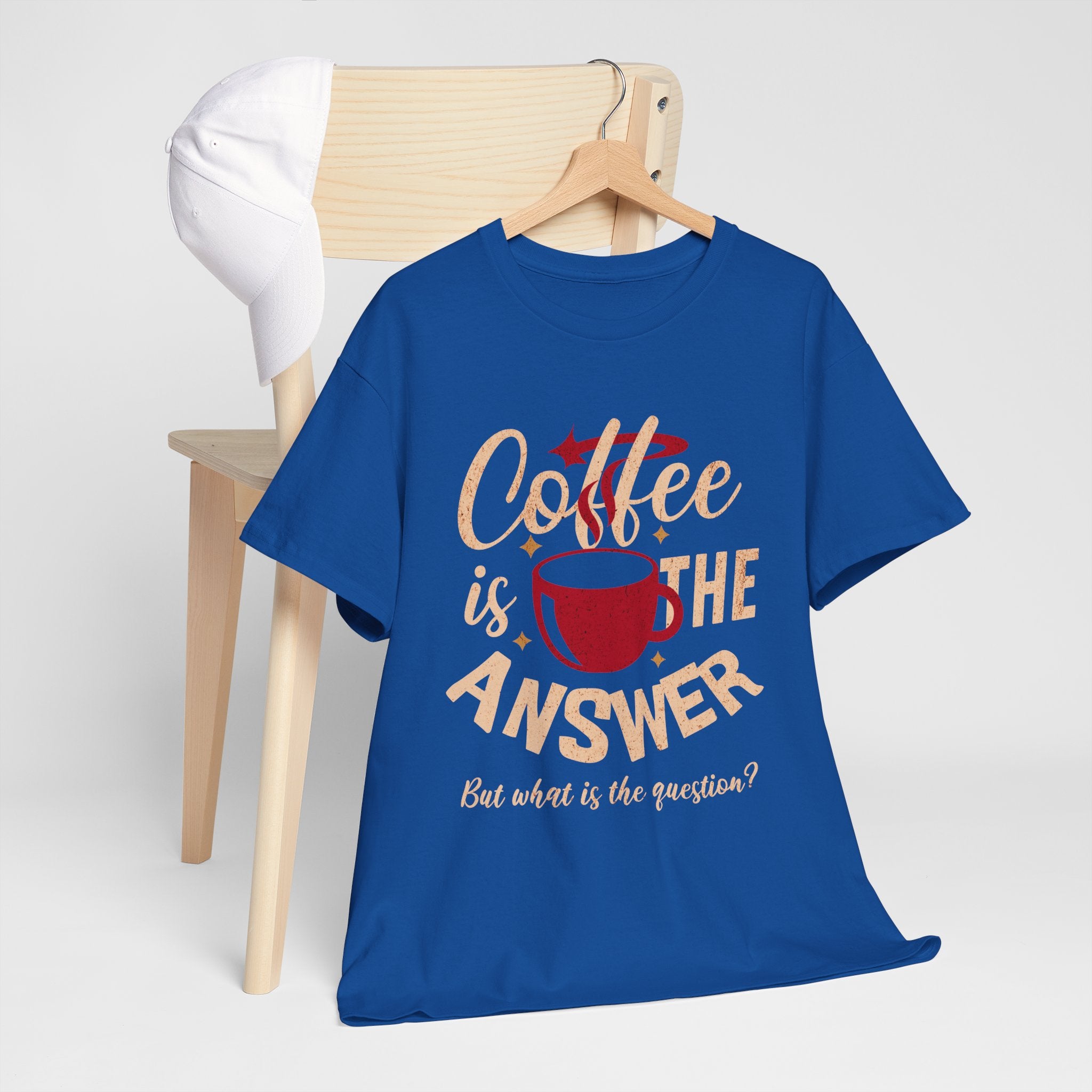Coffee Is The Answer… But What Is The Question? – Funny Coffee Lover T-Shirt