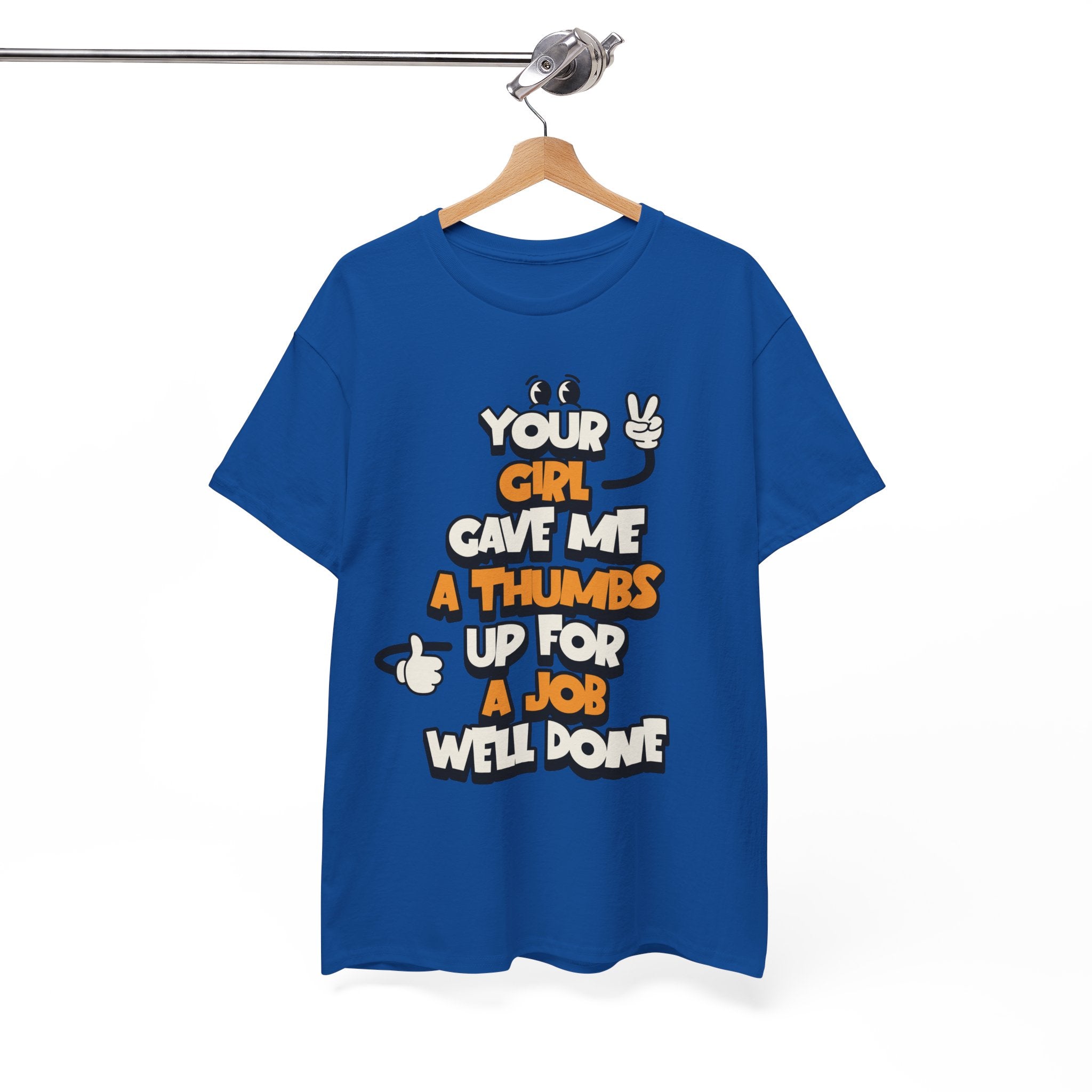 "Your Girl Gave Me a Thumbs Up for a Job Well Done" Funny Graphic Tee