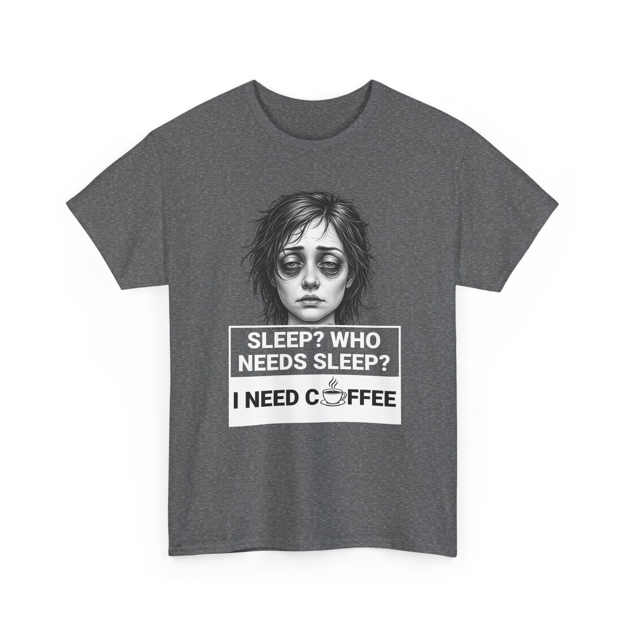 Coffee Lover Tee — "Sleep? Who Needs Sleep? I Need Coffee" Graphic T-Shirt