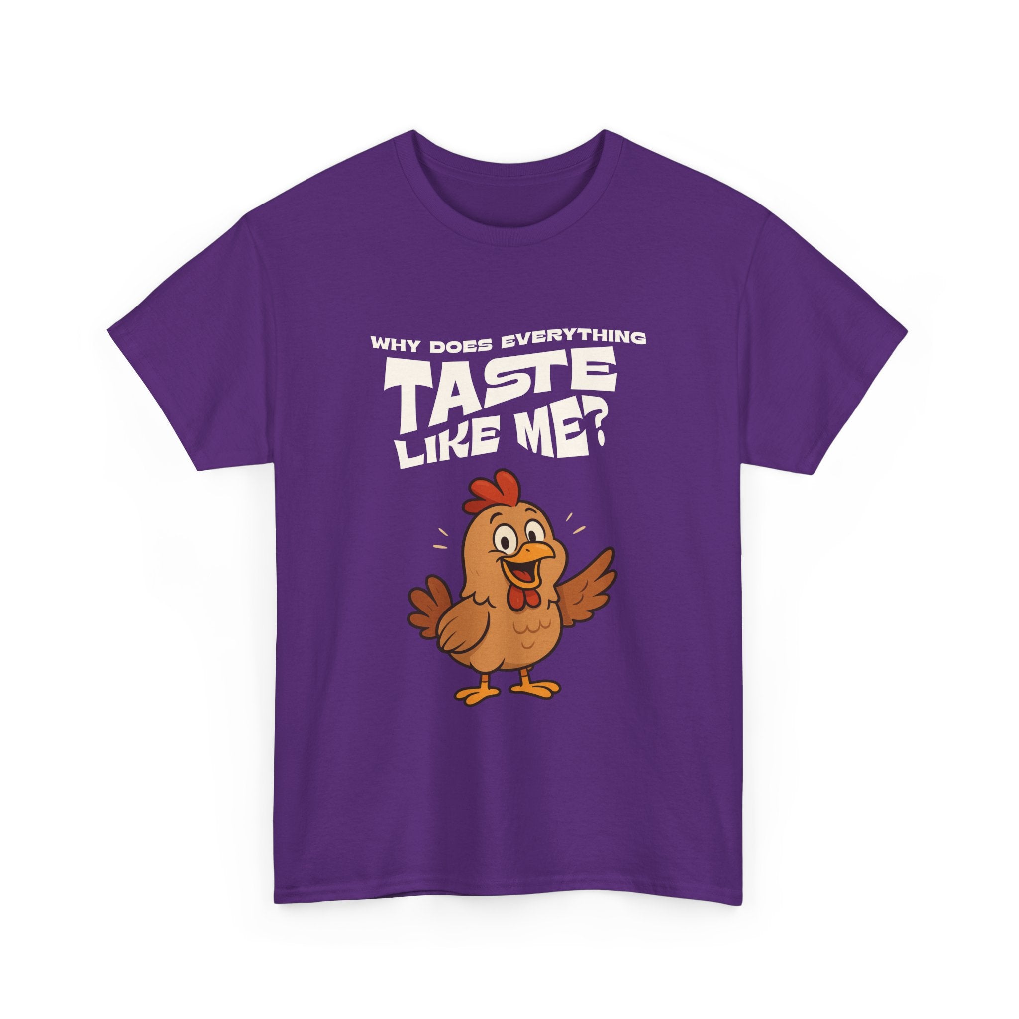 Why Does Everything Taste Like Me - Funny Chicken Tee