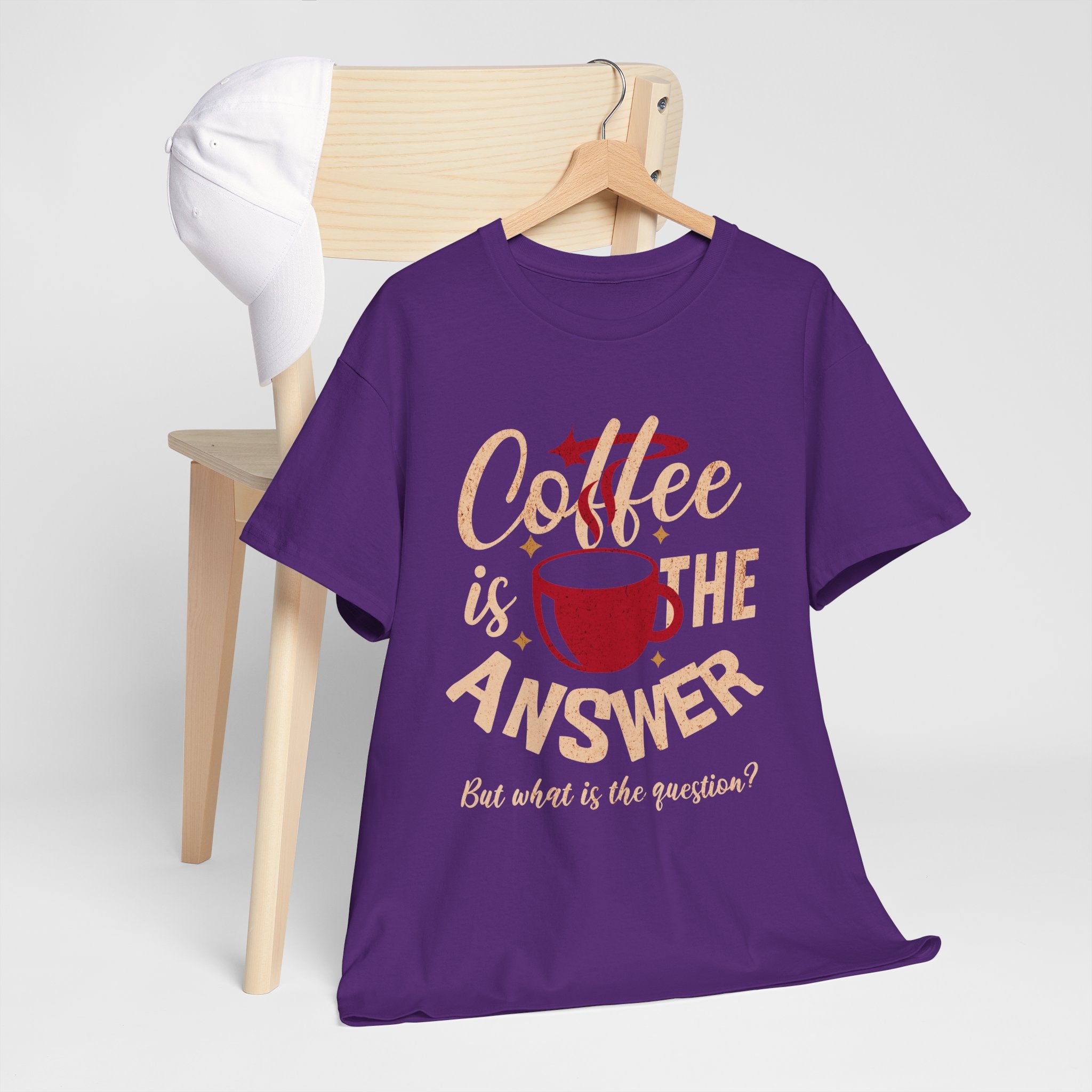 Coffee Is The Answer… But What Is The Question? – Funny Coffee Lover T-Shirt