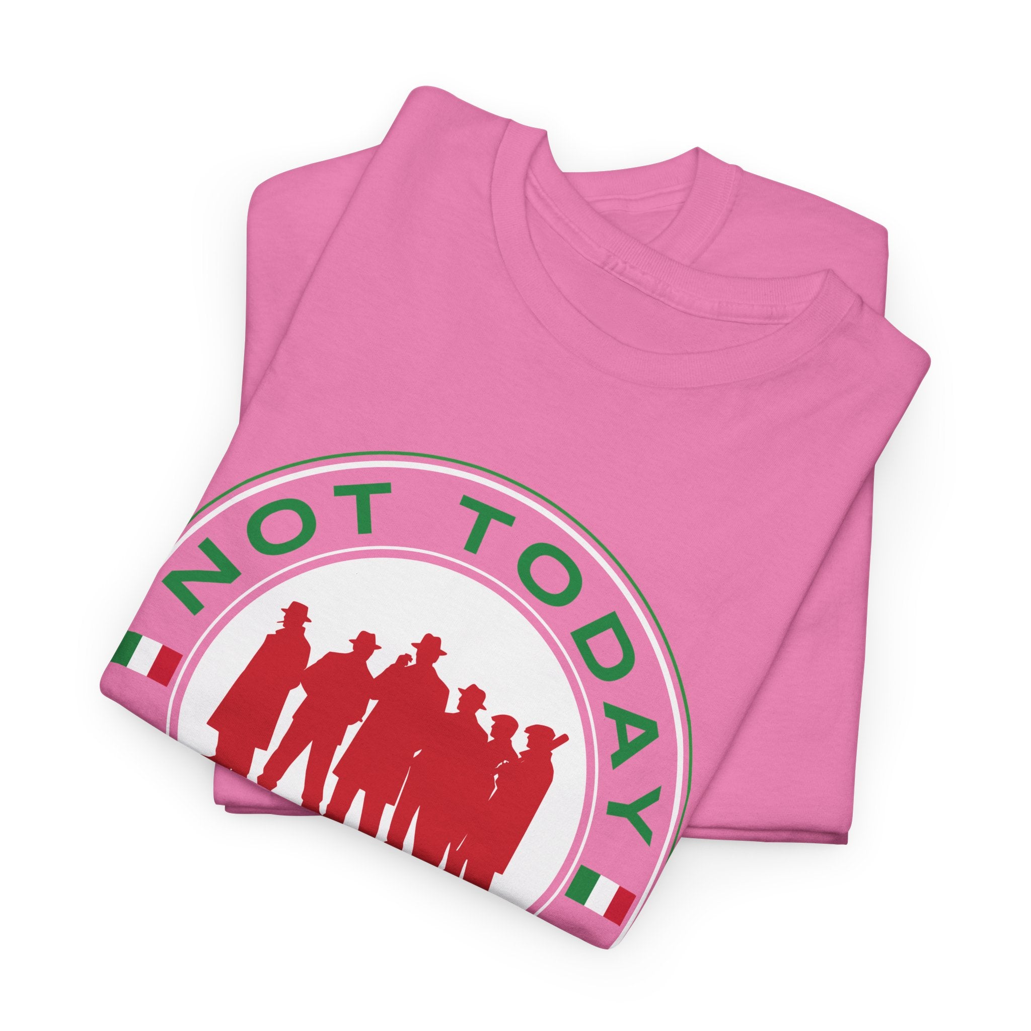Not Today Capiche - Funny Italian Graphic Tee