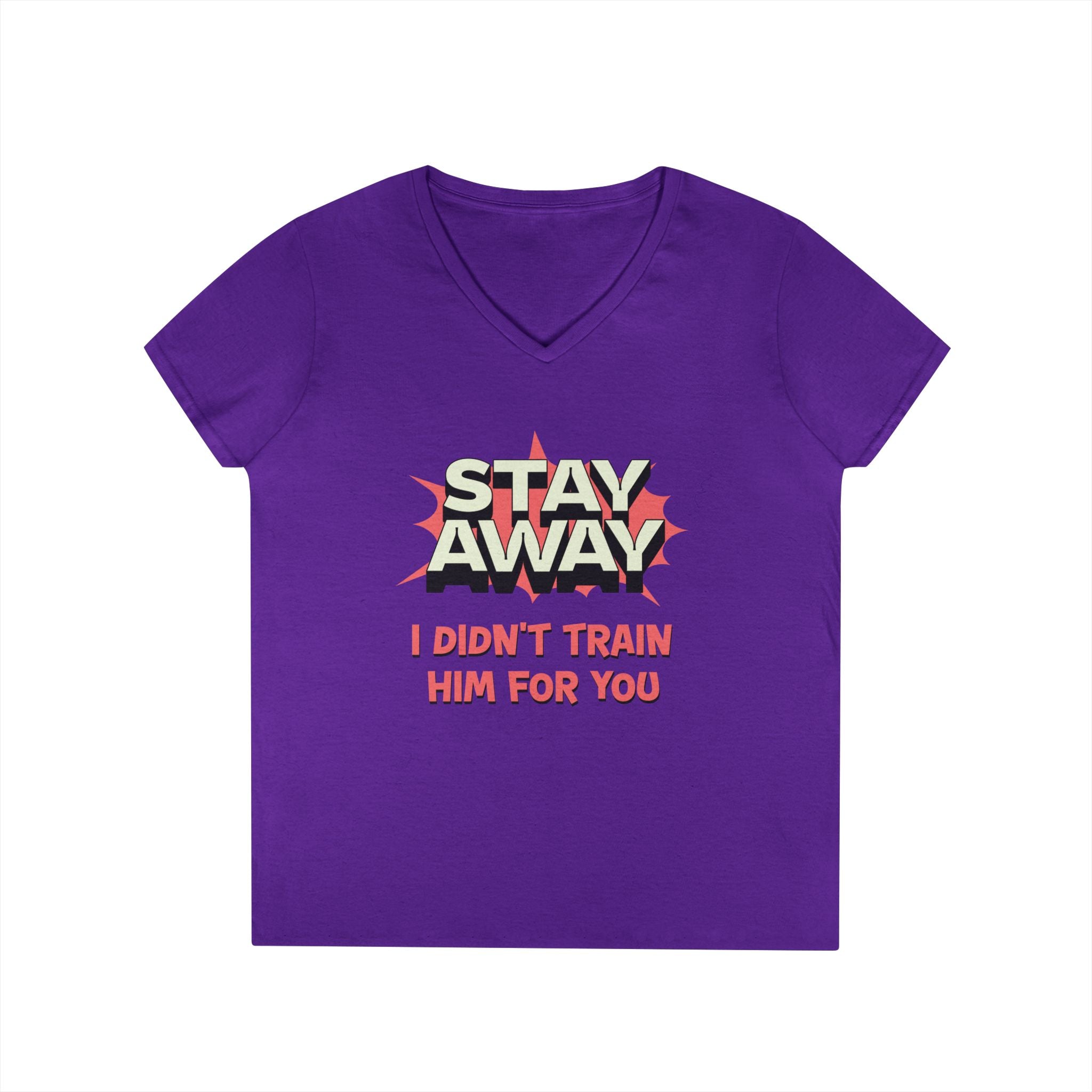 Stay Away I Didn’t Train Him For You - Women&