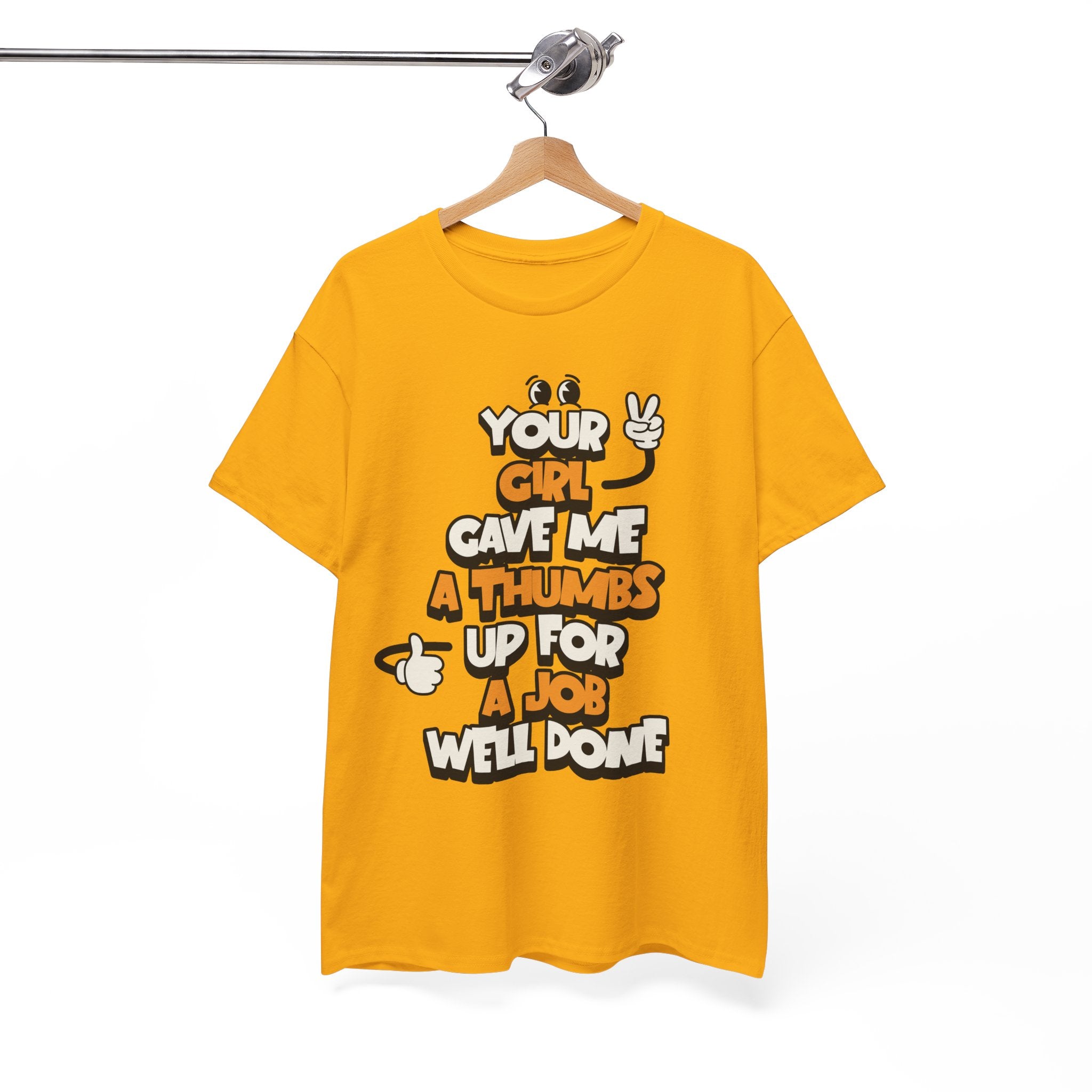 "Your Girl Gave Me a Thumbs Up for a Job Well Done" Funny Graphic Tee