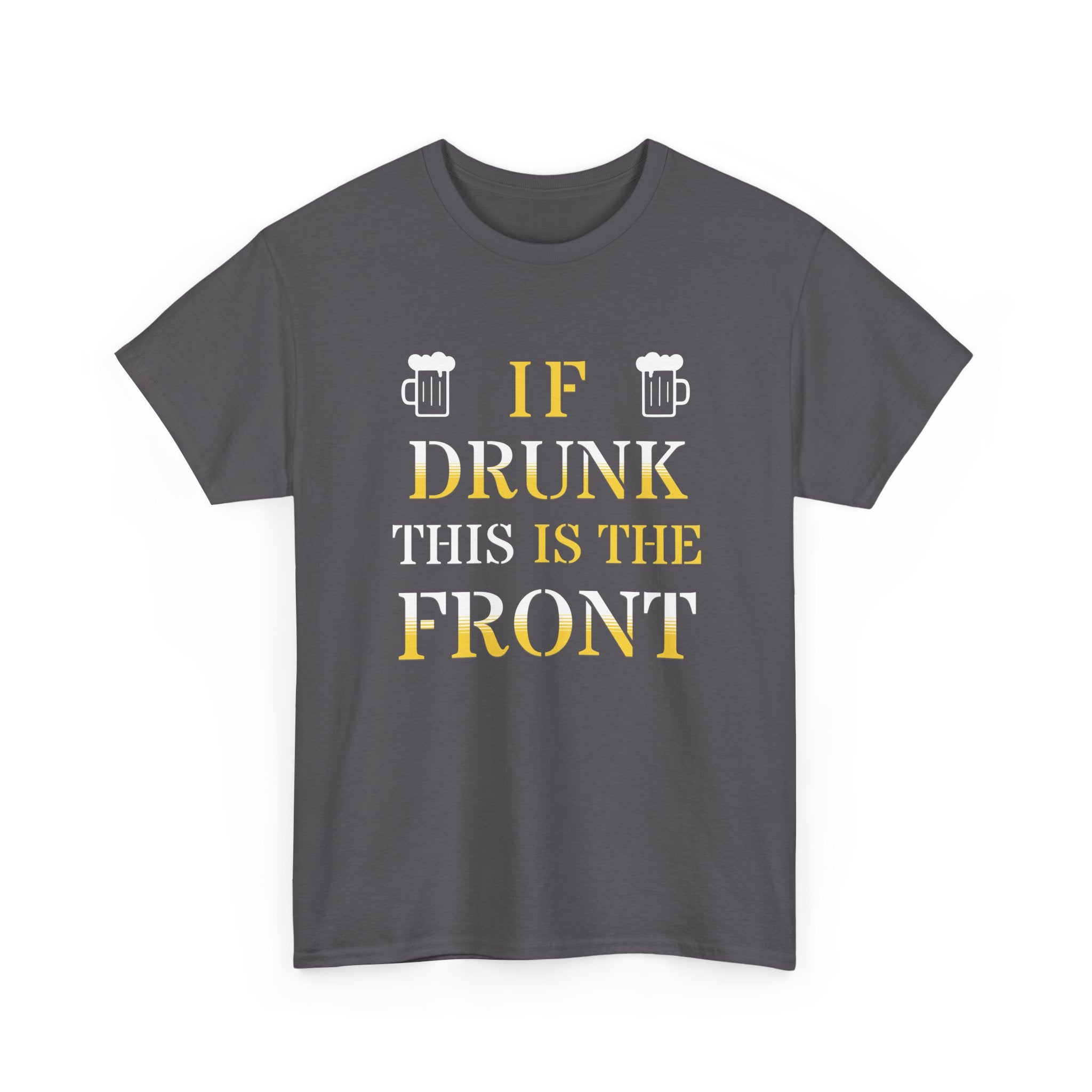 Funny Drinking T‑Shirt — "If Drunk This Is The Front" Party Tee