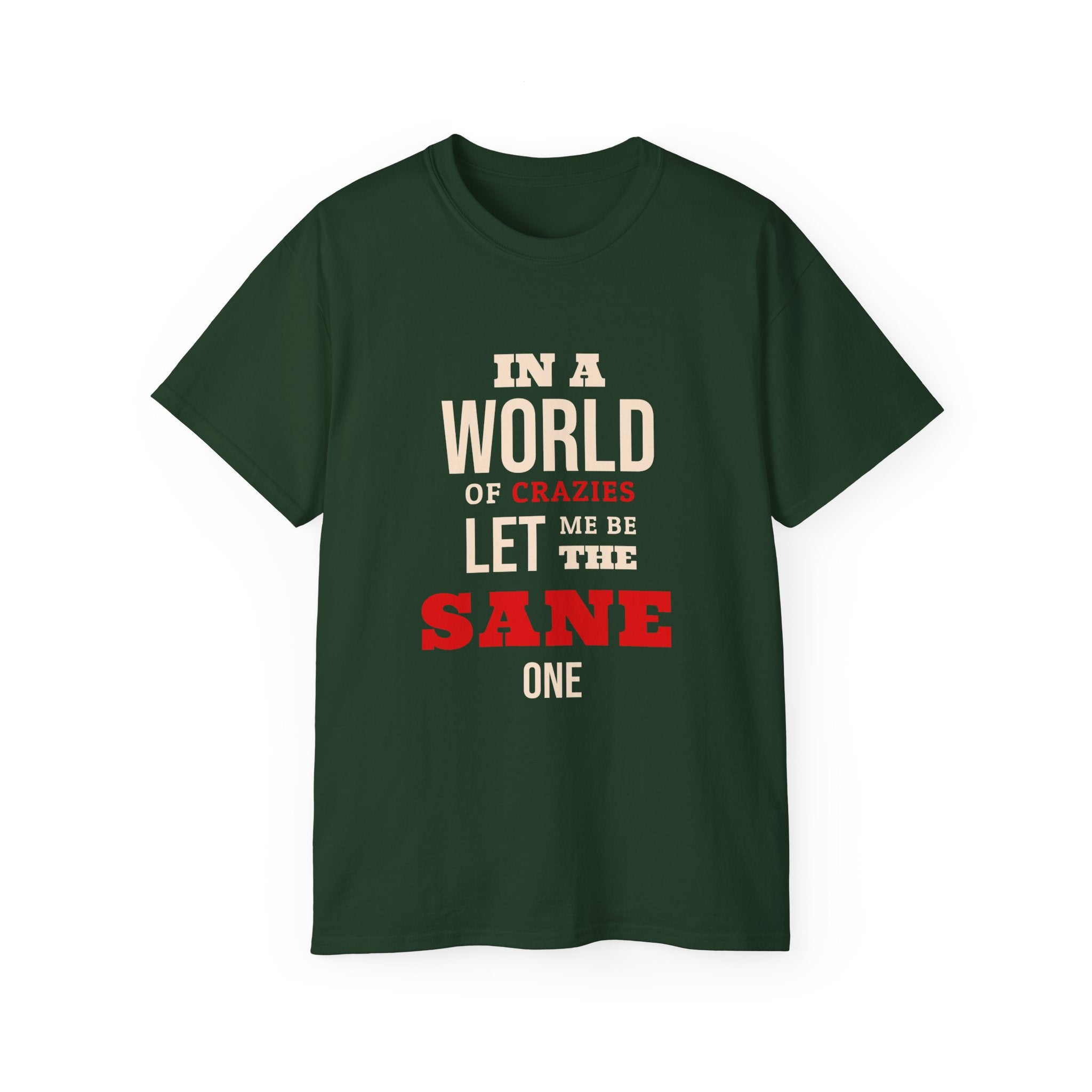 Sane One In A World of Crazies Comedic T-Shirt