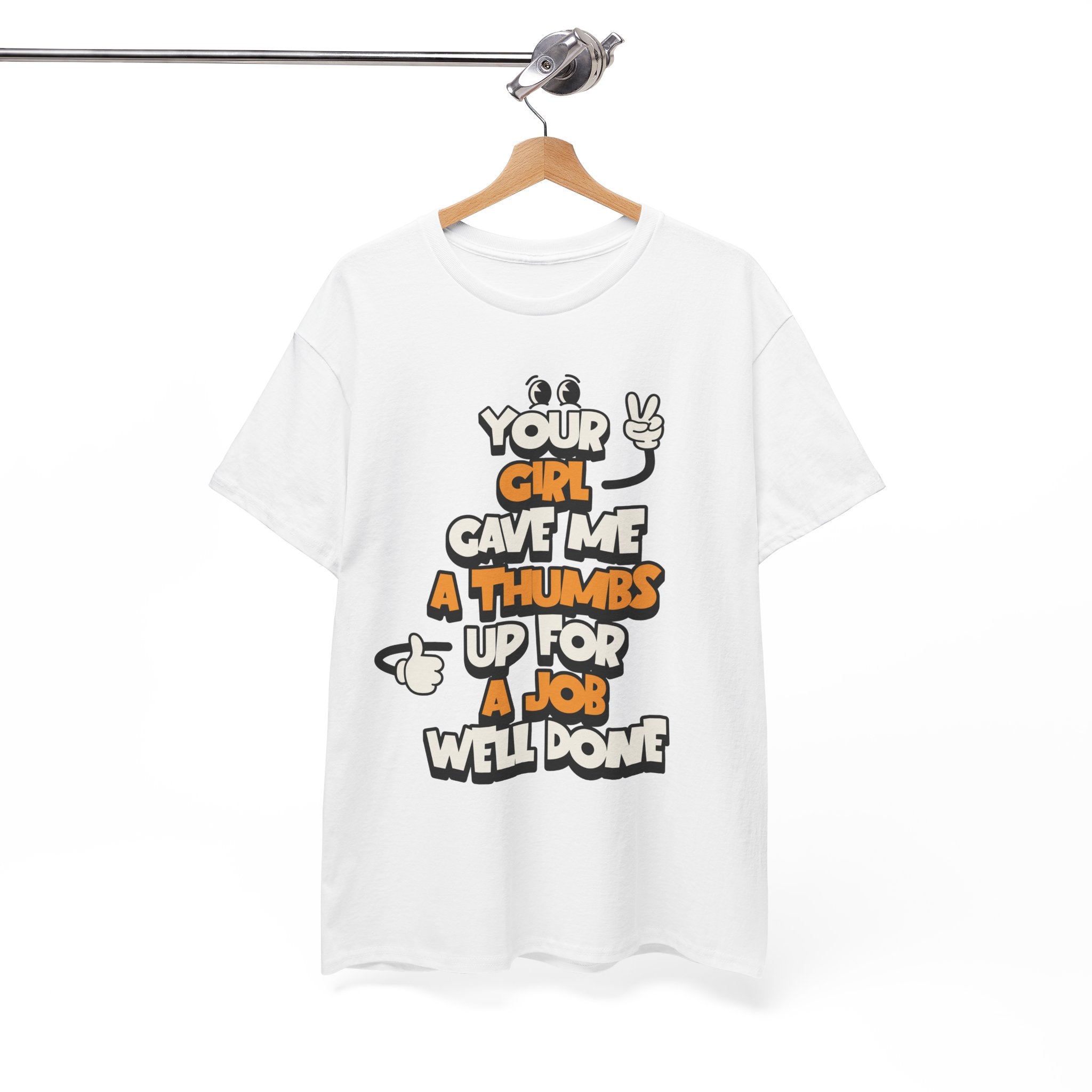 "Your Girl Gave Me a Thumbs Up for a Job Well Done" Funny Graphic Tee