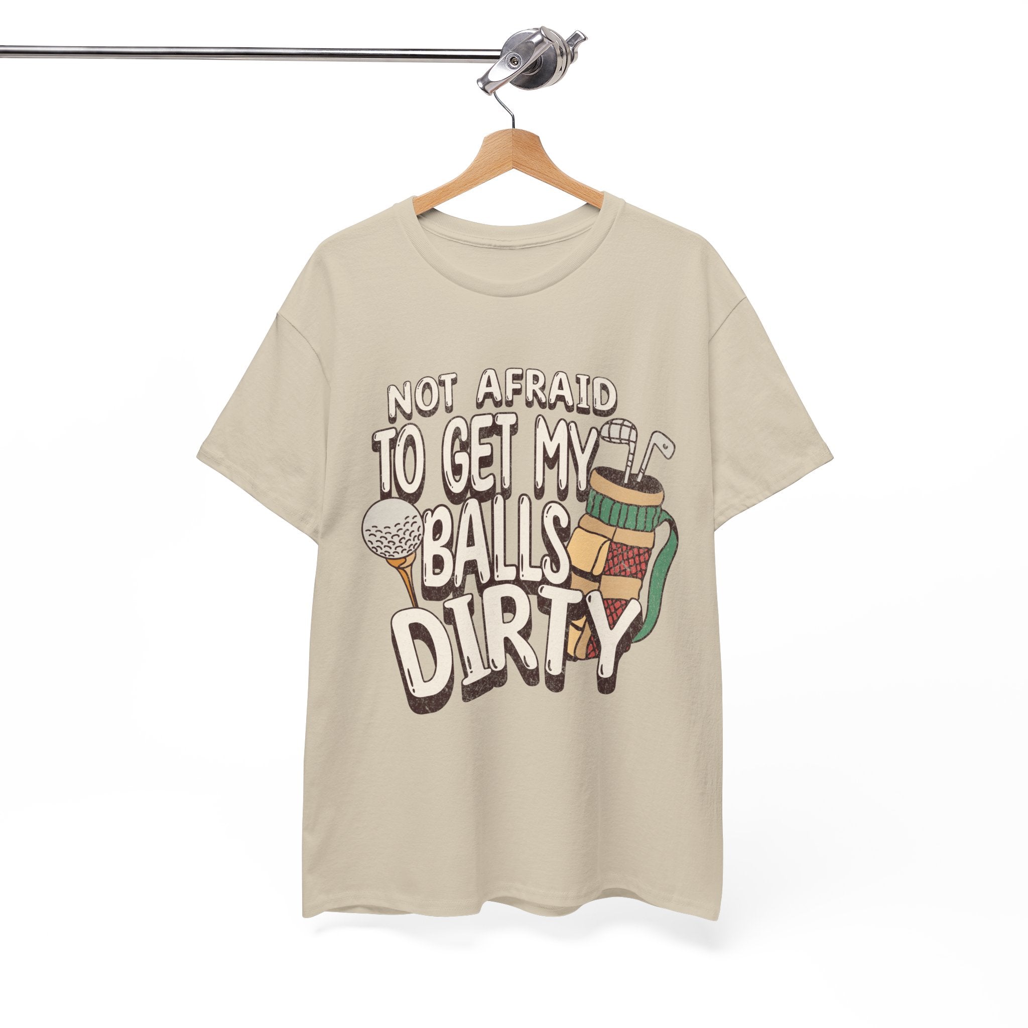 Not Afraid To Get My Balls Dirty Funny Golf Tee