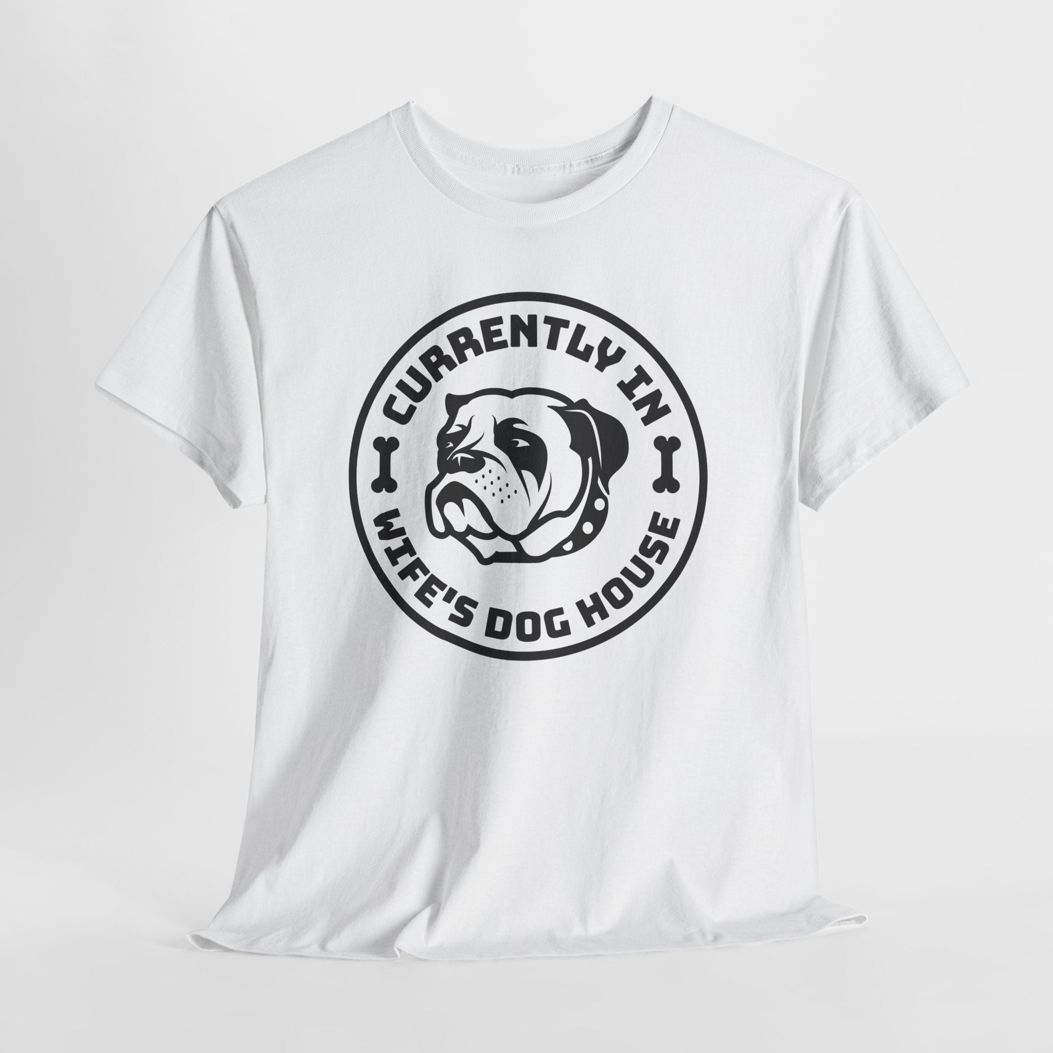 Currently In Wife’s Dog House – Funny Bulldog T-Shirt