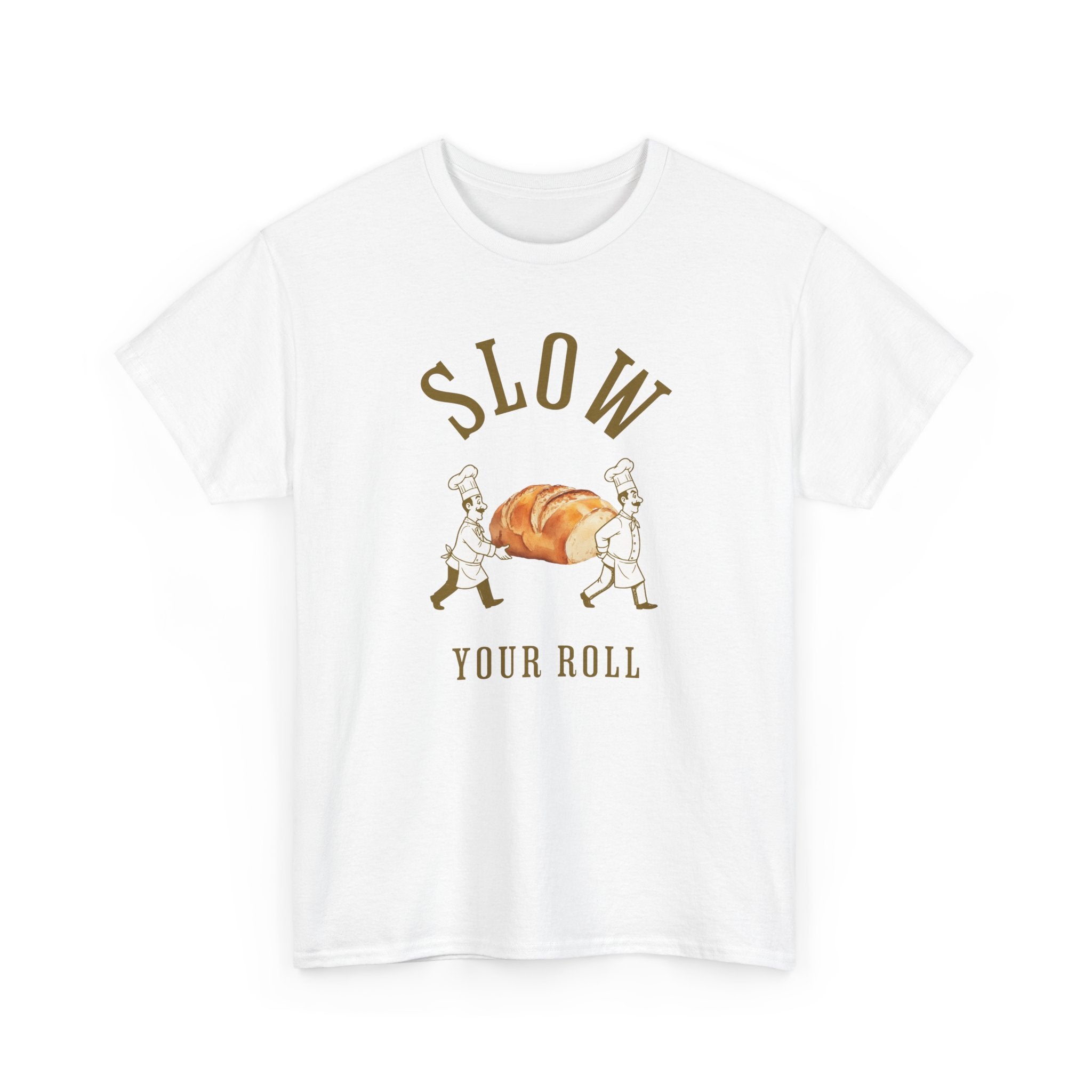 Slow Your Roll T‑Shirt – Funny Bakery Roll Graphic Tee