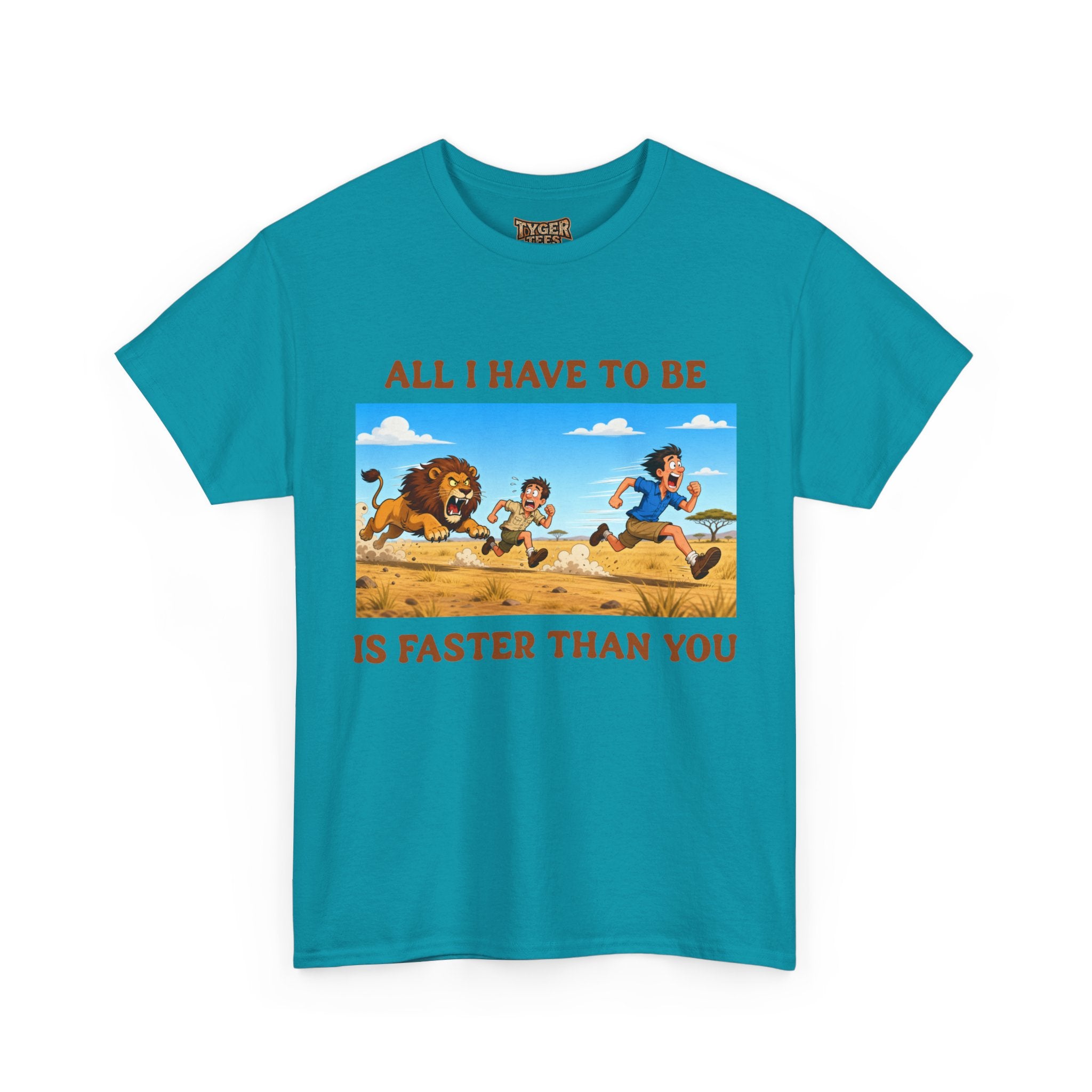 All I Have To Be Is Faster Than You – Funny Survival Humor T-Shirt
