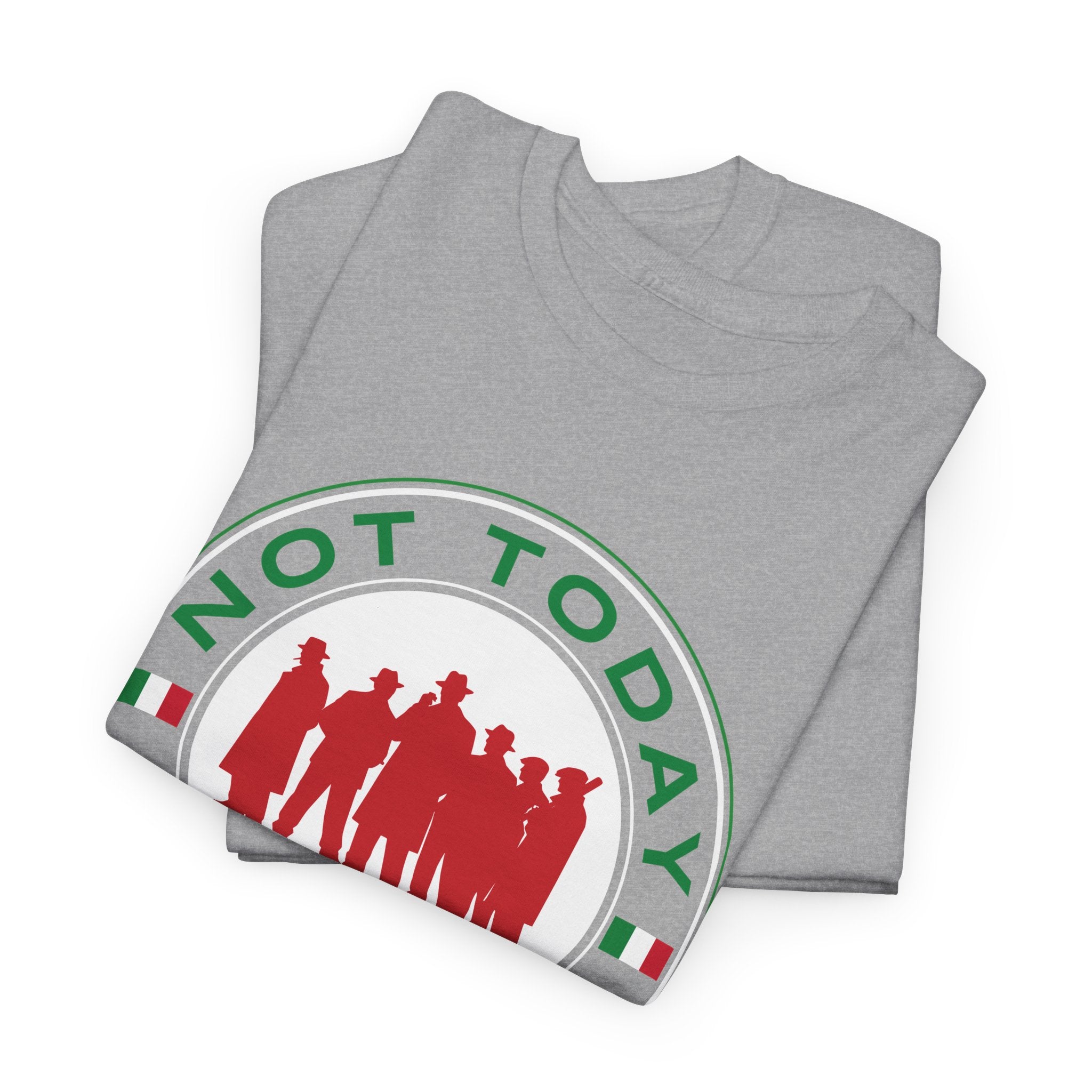 Not Today Capiche - Funny Italian Graphic Tee