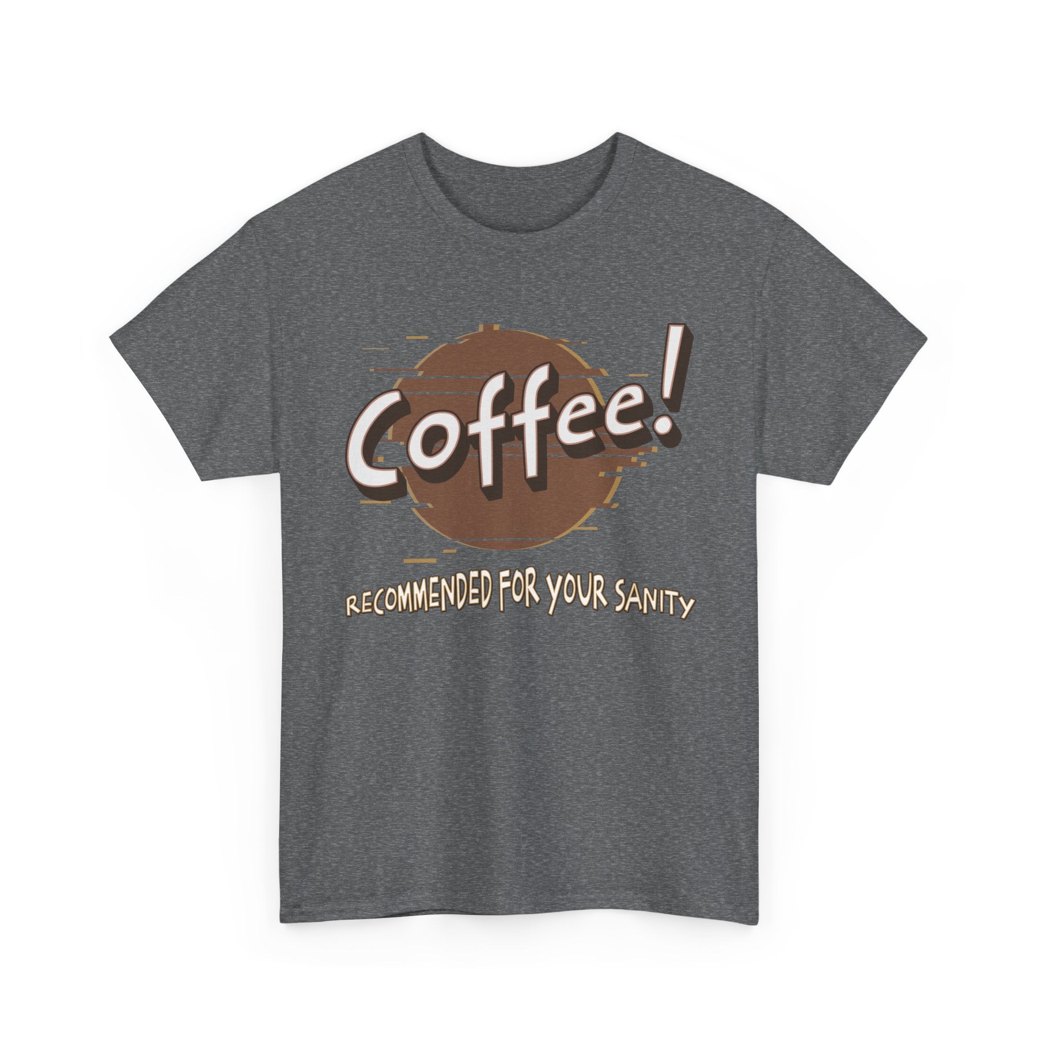 Coffee! Recommended For Your Sanity – Funny Coffee Lover T-Shirt