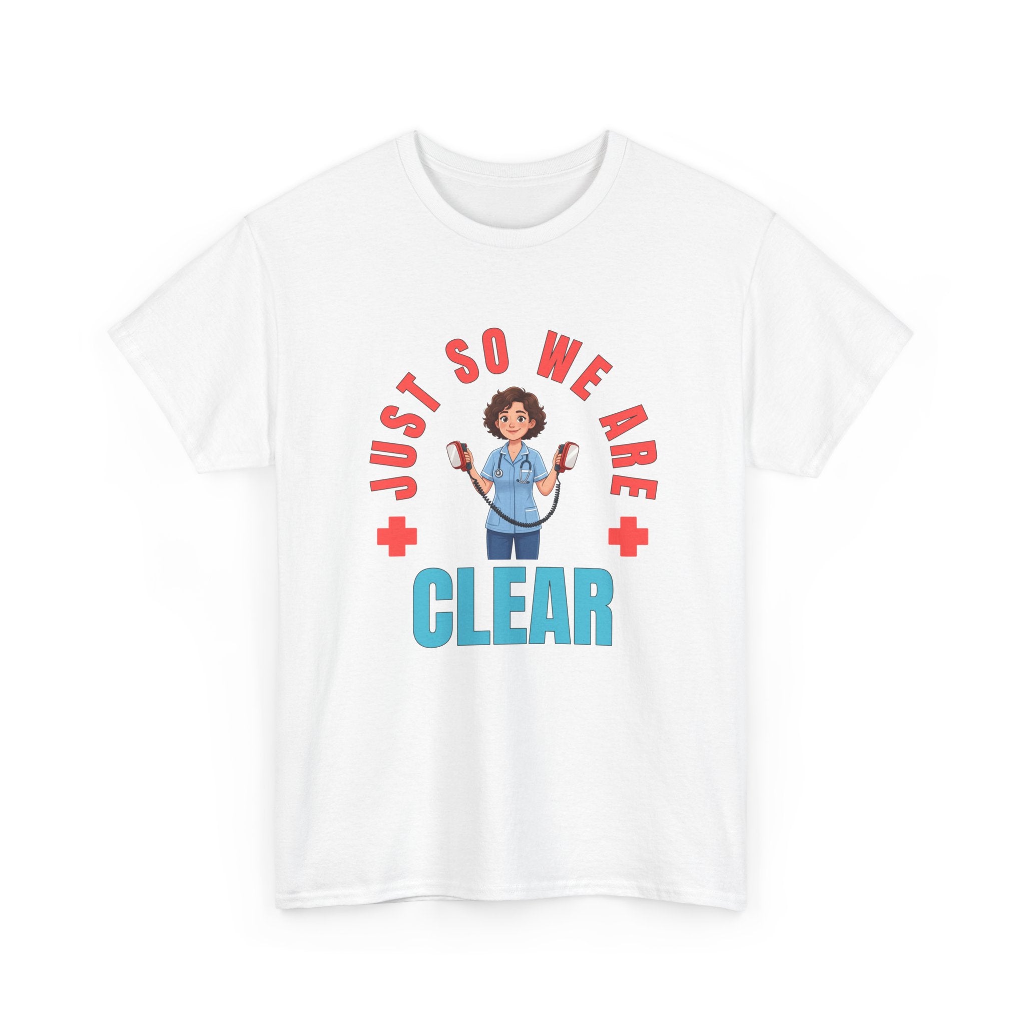 Medical Funny Tee — "Just So We Are Clear" Nurse Graphic Tee