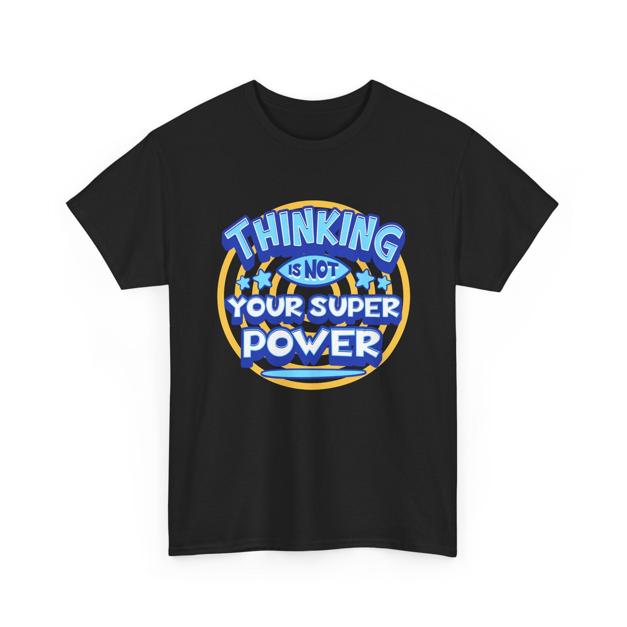 Thinking Is Not Your Super Power Graphic Tee – Funny Retro Typography T-Shirt