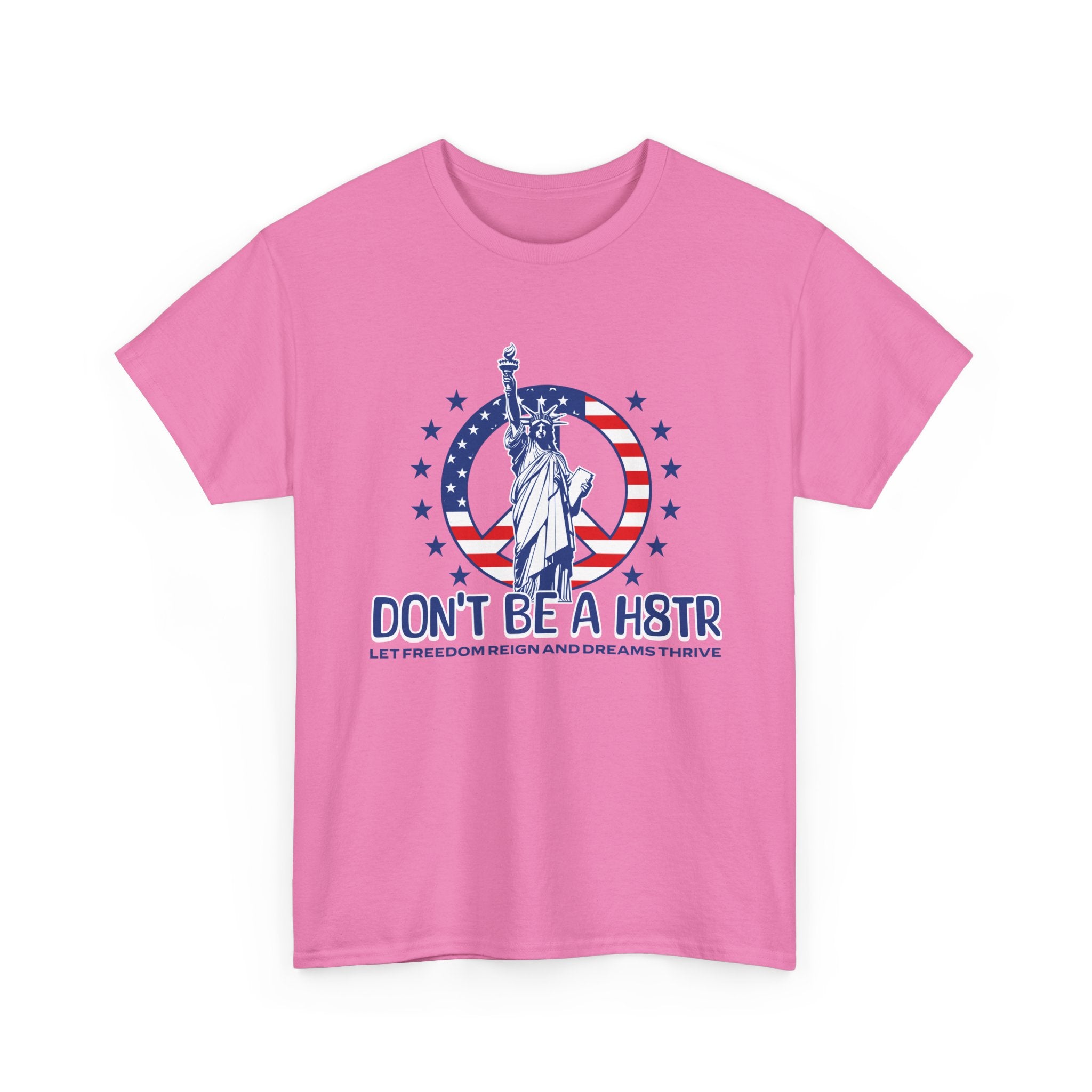 Don’t Be a H8TR Tee — Patriotic Statue of Liberty Graphic T-Shirt