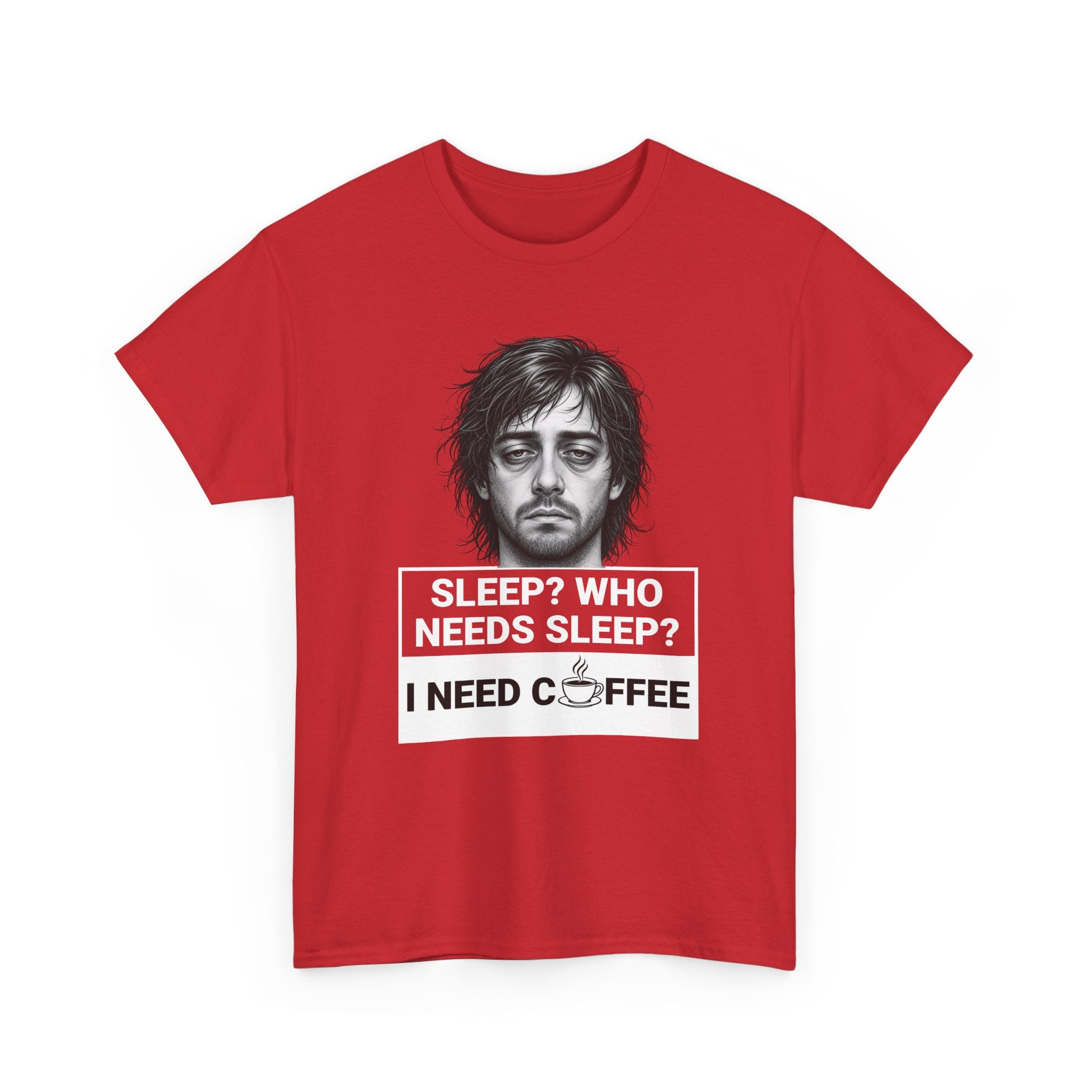 Coffee Lover Tee — "Sleep? Who Needs Sleep? I Need Coffee" Graphic T-Shirt