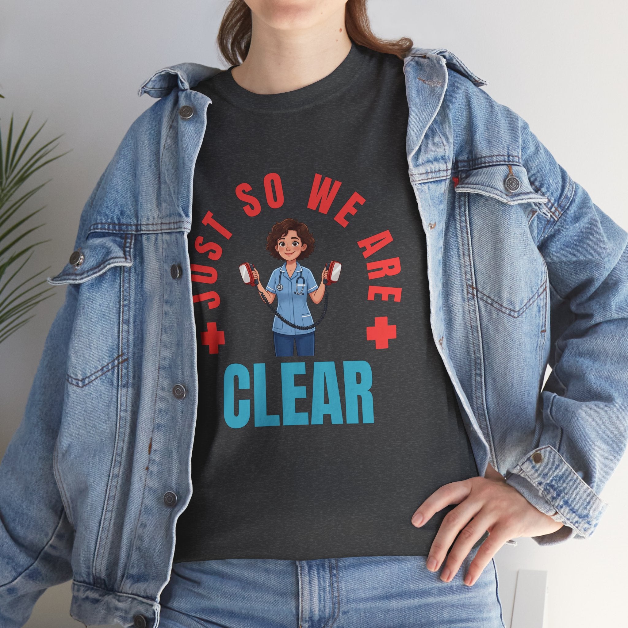 Medical Funny Tee — "Just So We Are Clear" Nurse Graphic Tee