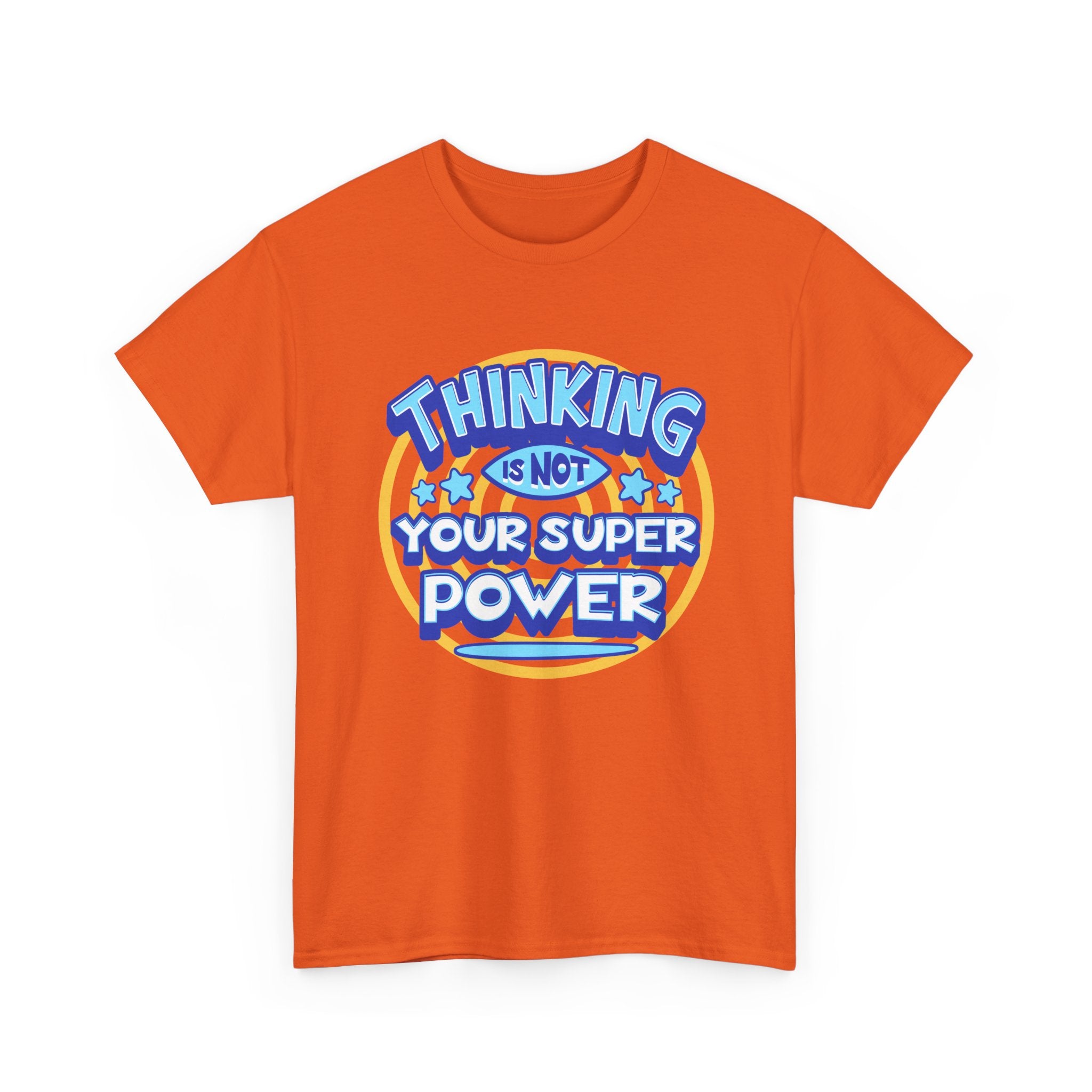 Thinking Is Not Your Super Power Graphic Tee – Funny Retro Typography T-Shirt