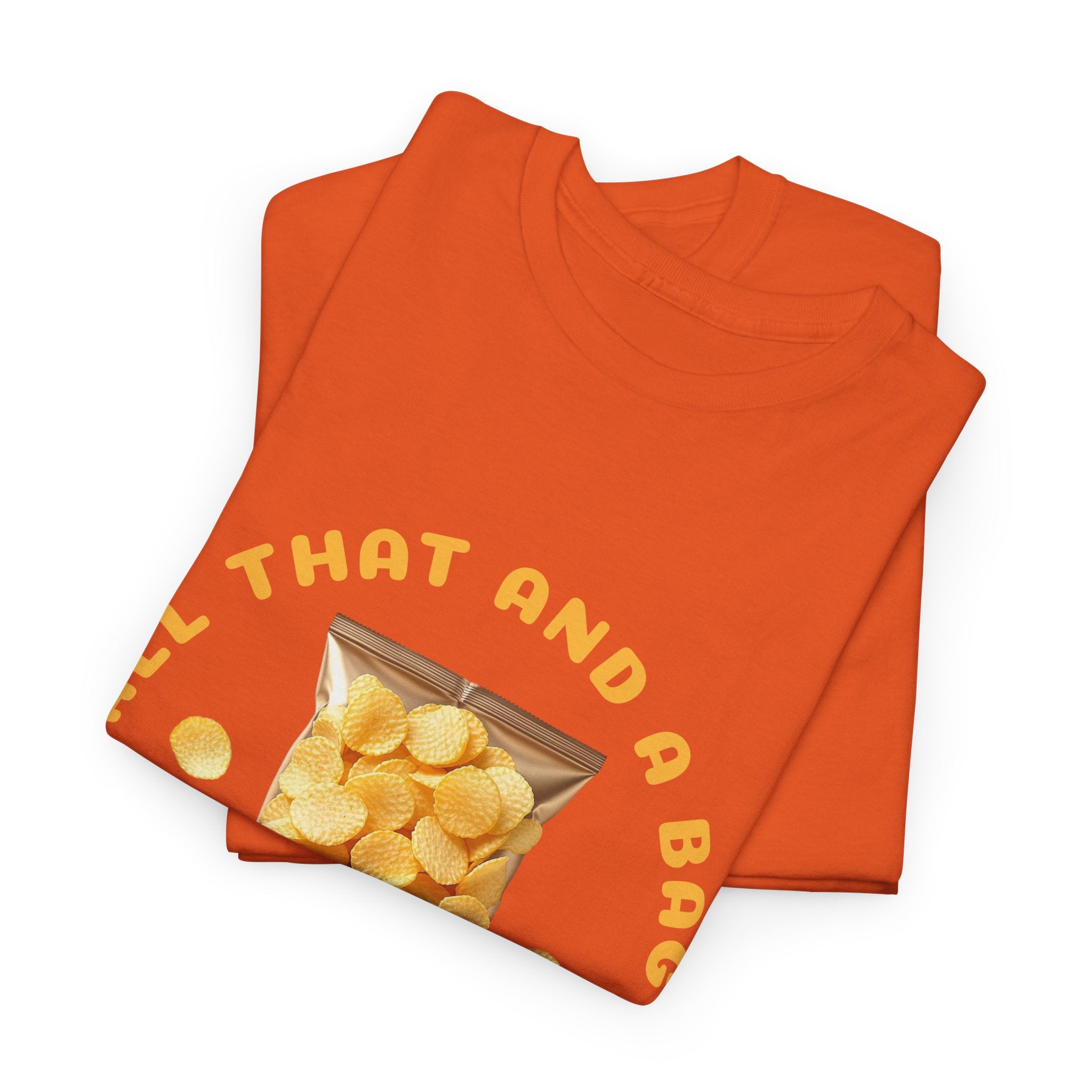 Funny All That And A Bag Of Potato Chips T-Shirt