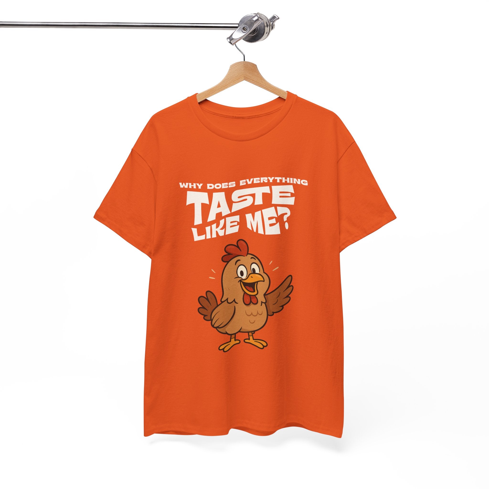 Why Does Everything Taste Like Me - Funny Chicken Tee