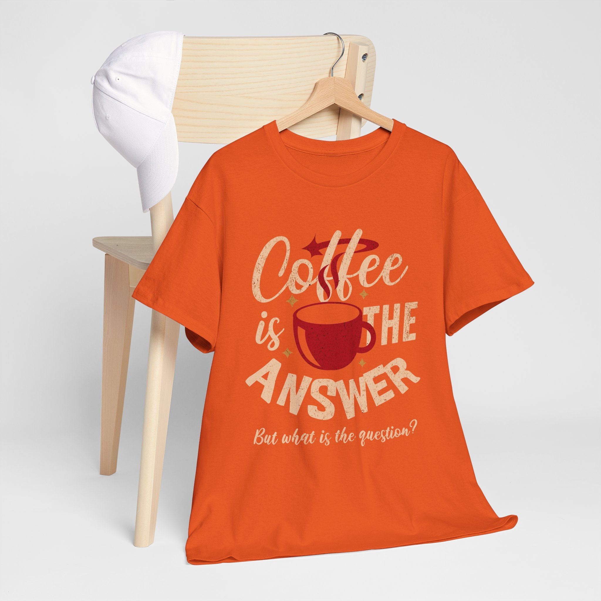 Coffee Is The Answer… But What Is The Question? – Funny Coffee Lover T-Shirt
