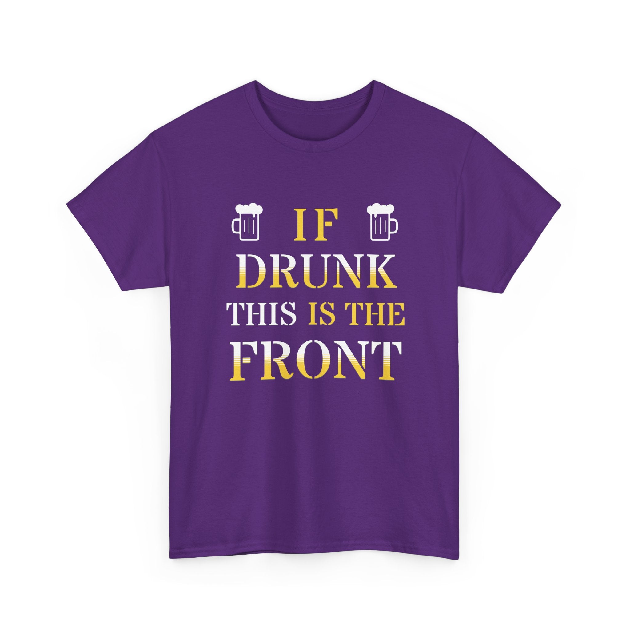 Funny Drinking T‑Shirt — "If Drunk This Is The Front" Party Tee