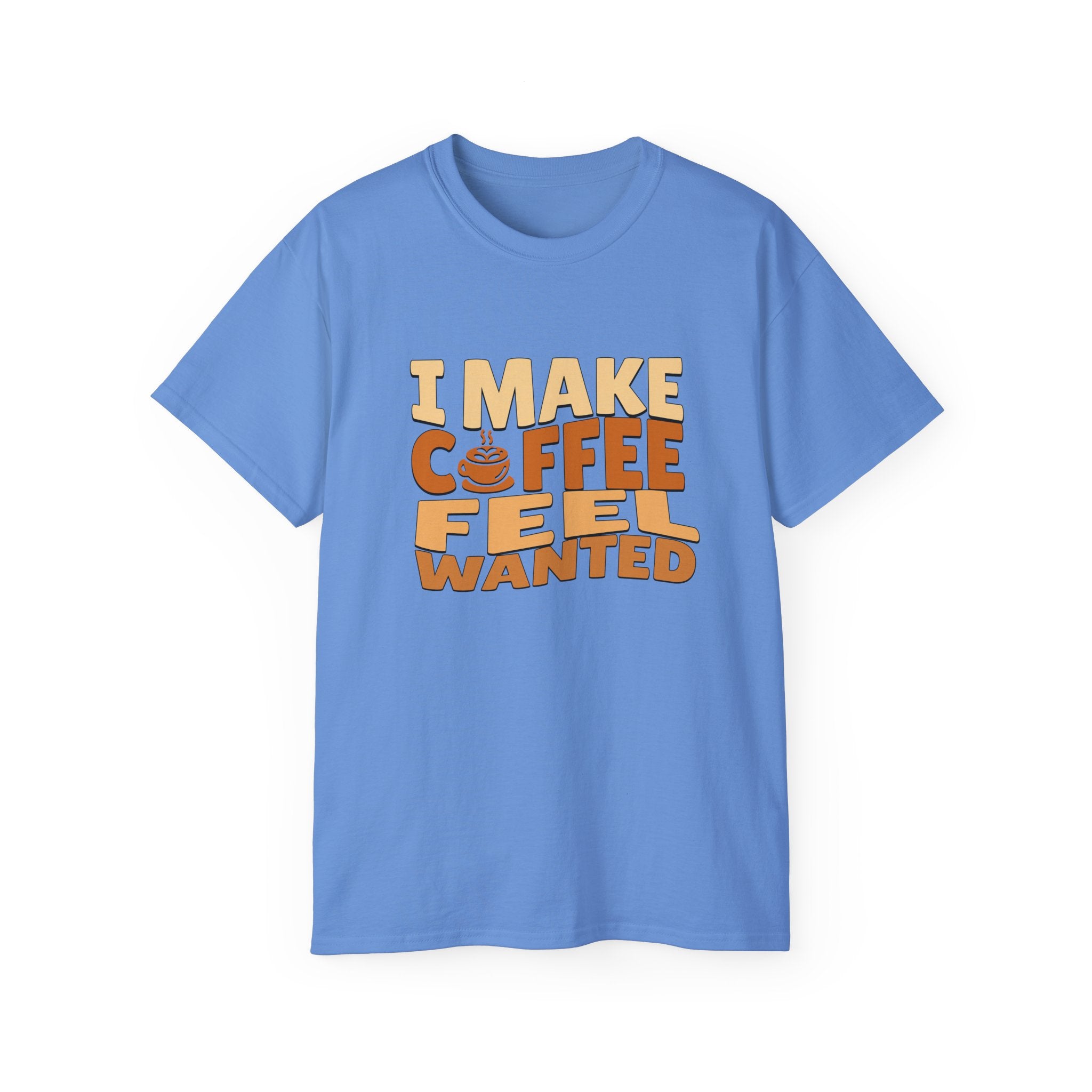 I Make Coffee Feel Wanted Unisex Coffee Tee