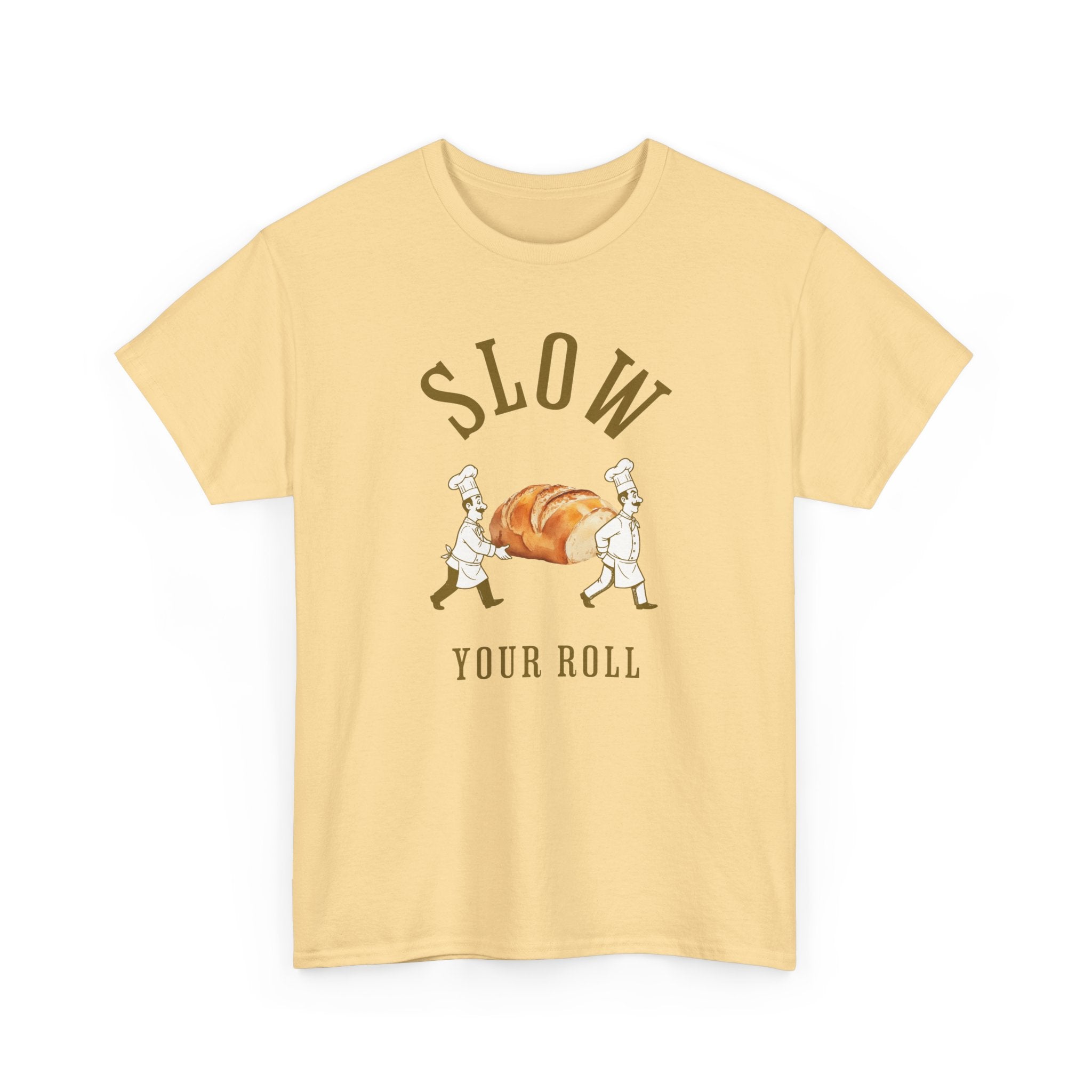 Slow Your Roll T‑Shirt – Funny Bakery Roll Graphic Tee