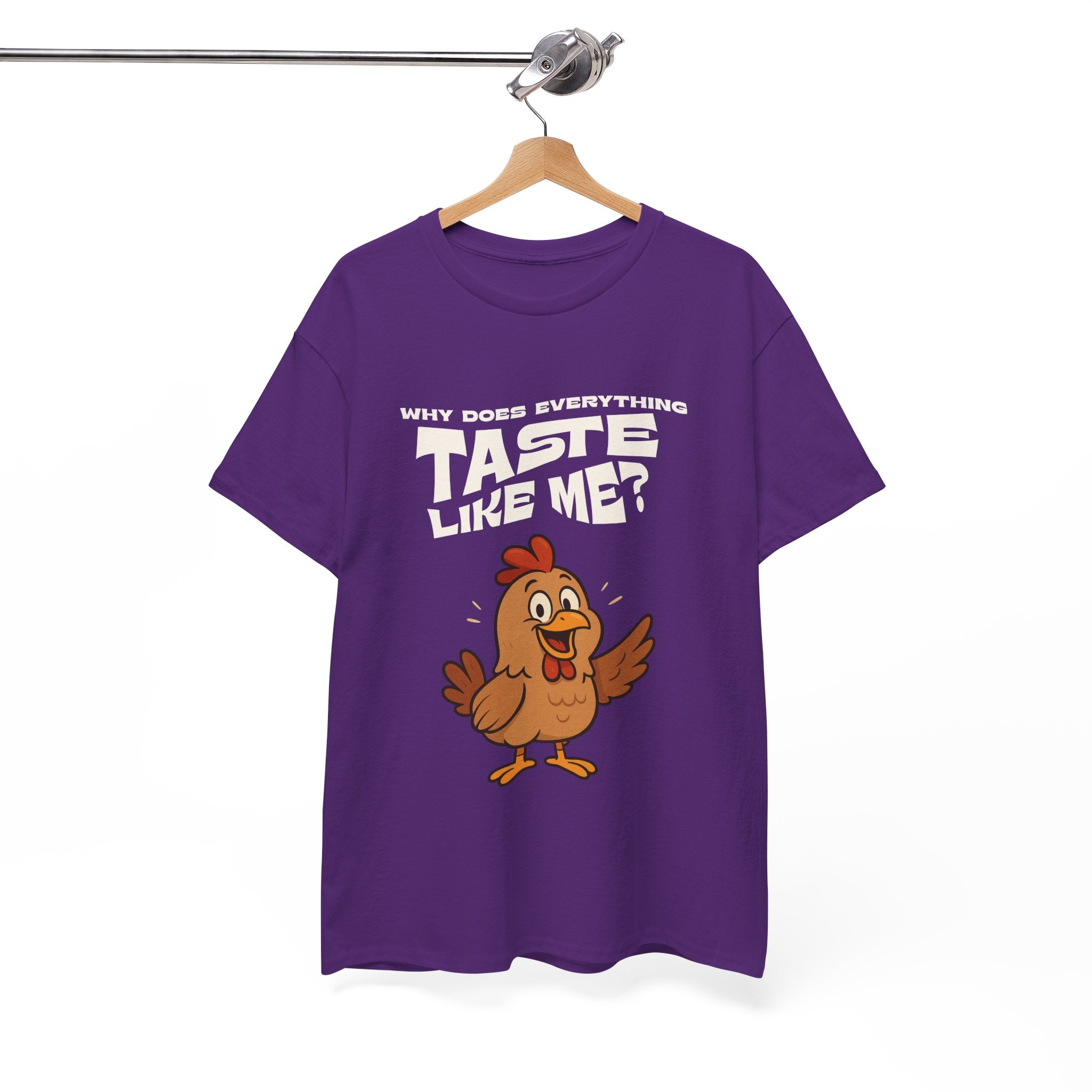 Why Does Everything Taste Like Me - Funny Chicken Tee