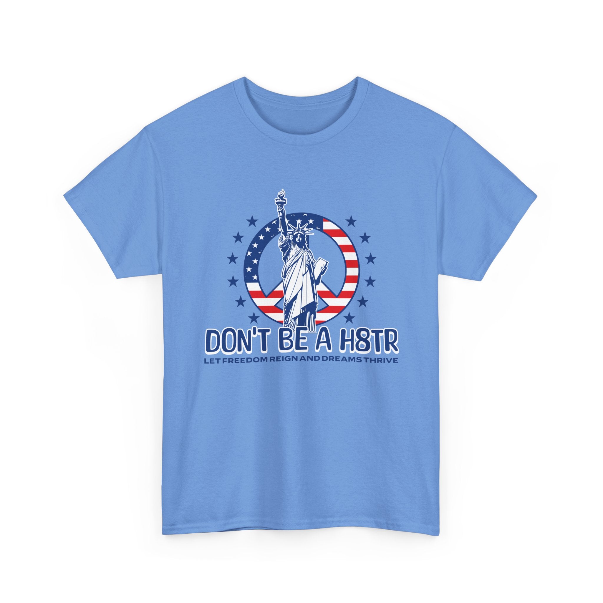 Don’t Be a H8TR Tee — Patriotic Statue of Liberty Graphic T-Shirt