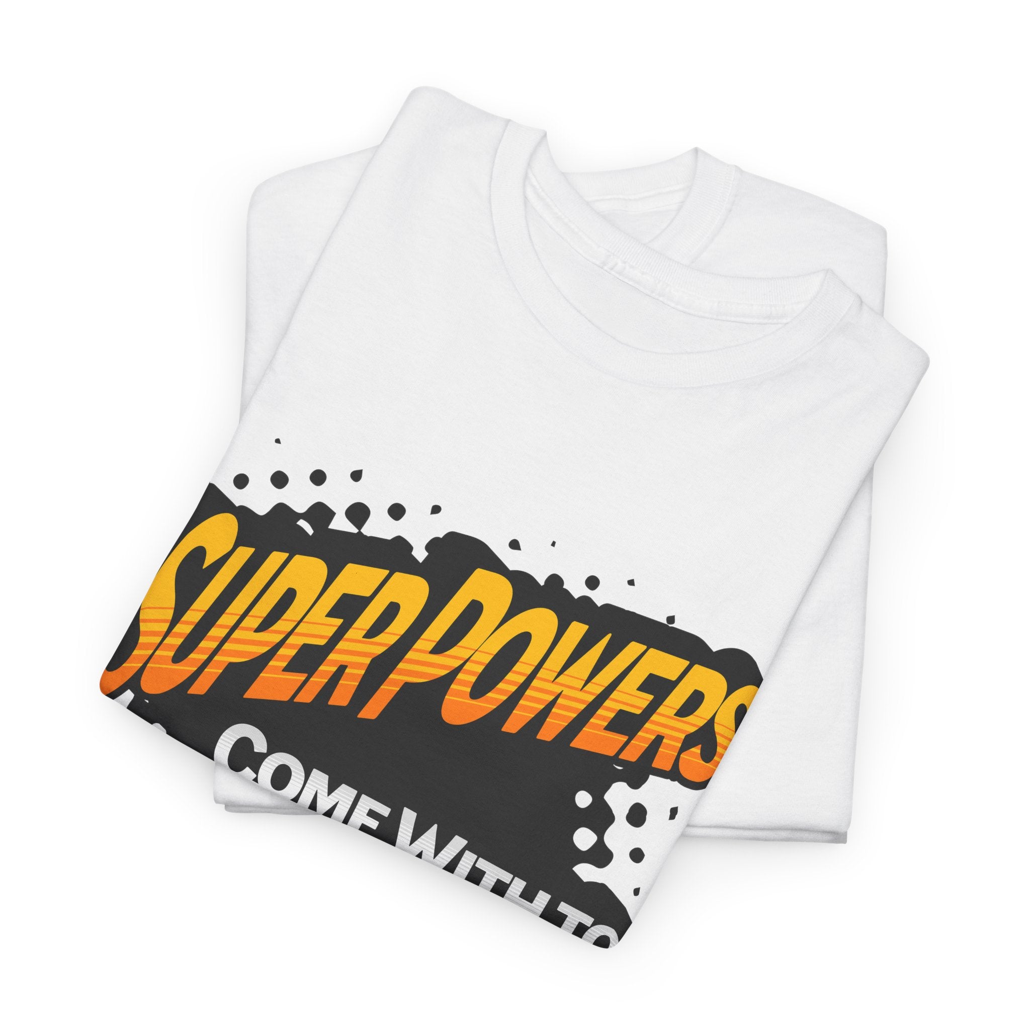 Superpowers Come With Too Many Expectations - Superhero Tee
