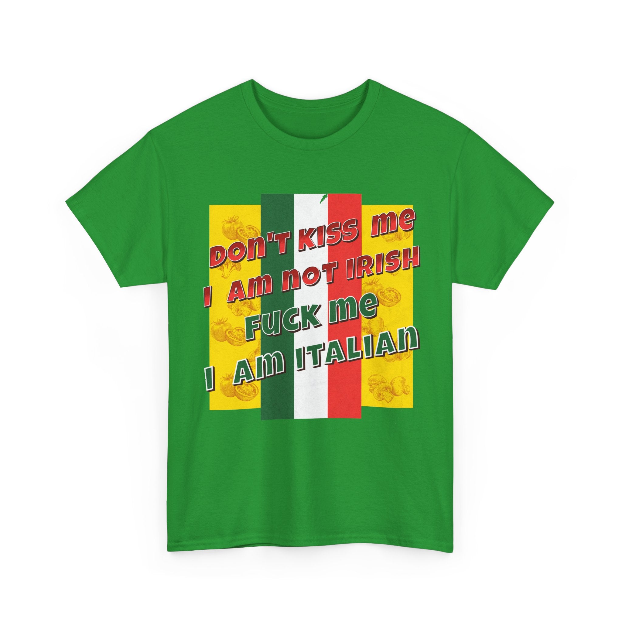 Not Irish I Am Italian - Bold Statement Tee