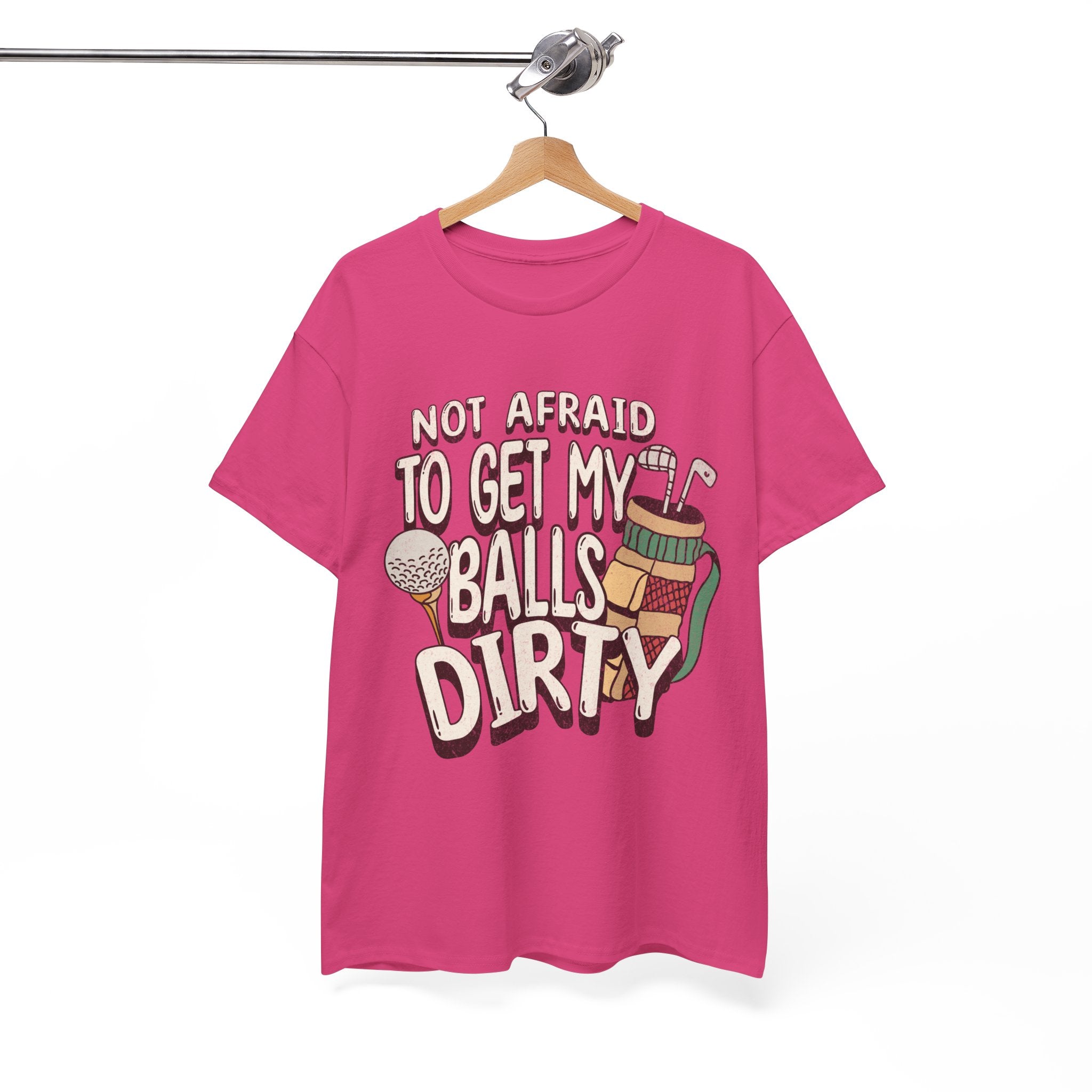 Not Afraid To Get My Balls Dirty Funny Golf Tee