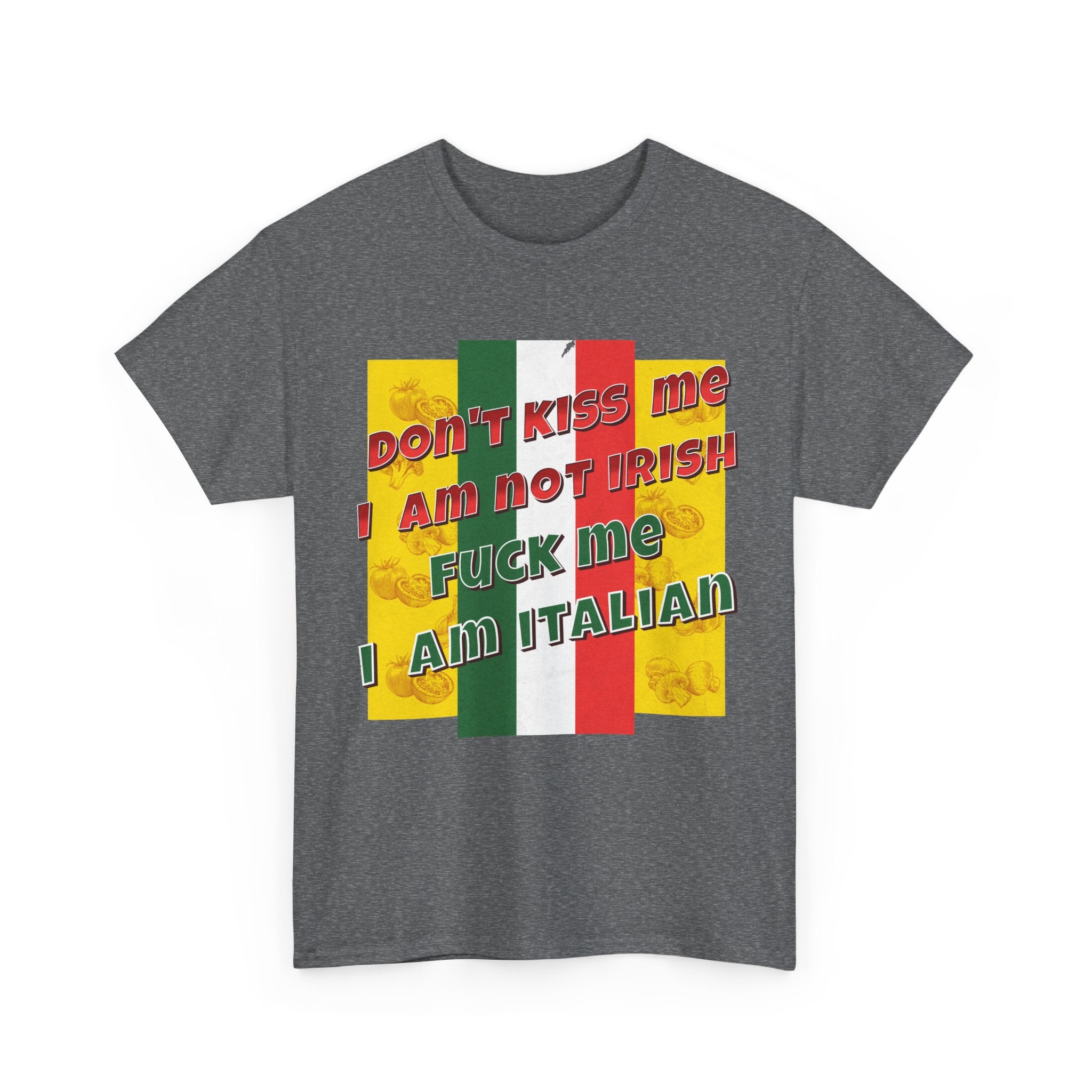 Not Irish I Am Italian - Bold Statement Tee