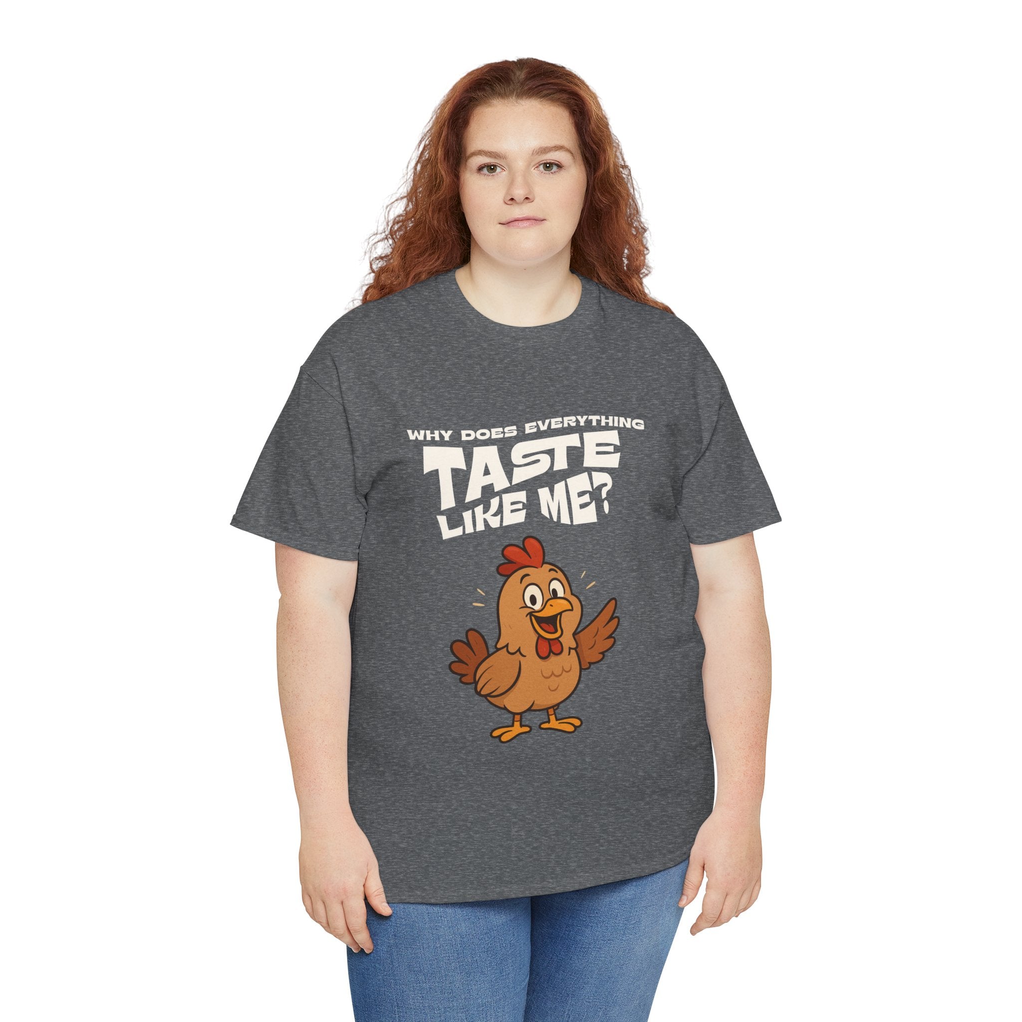 Why Does Everything Taste Like Me - Funny Chicken Tee