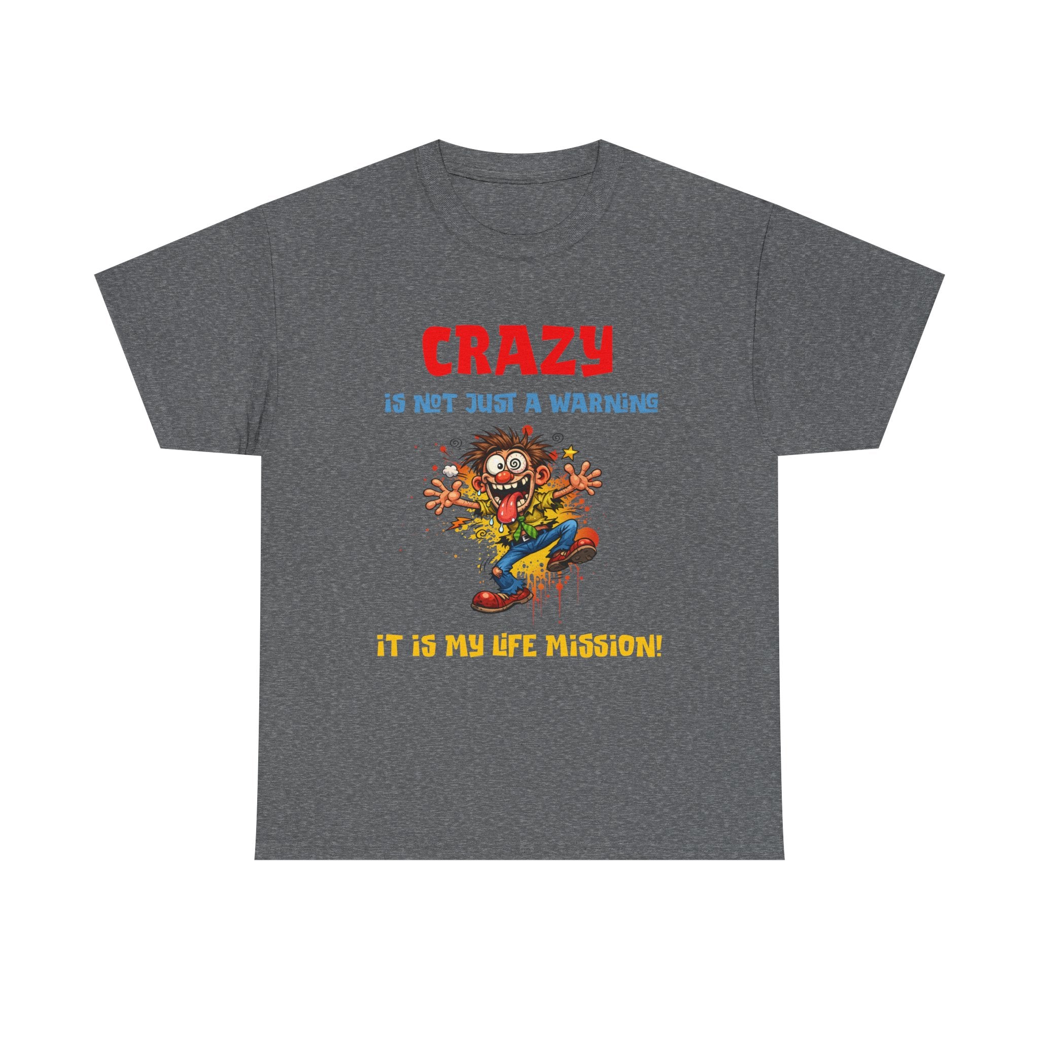 Crazy Is Not Just A Warning T‑Shirt — Funny Cartoon Manic Mission Tee