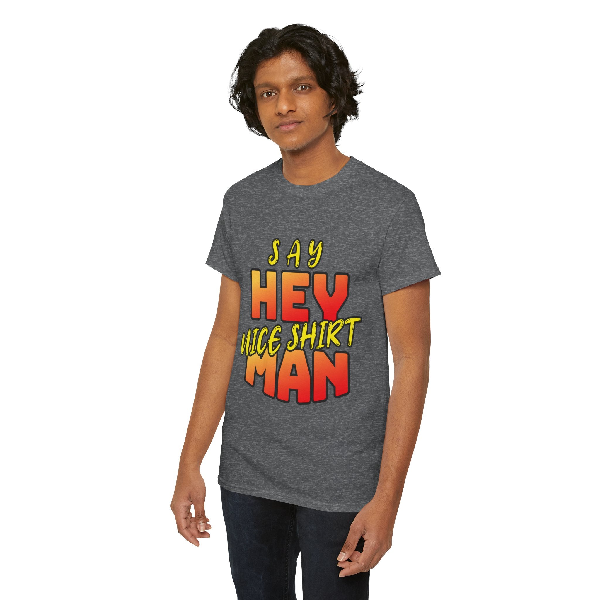 Say Hey Man Nice Shirt Graphic Tee — Retro Bold Text Shirt