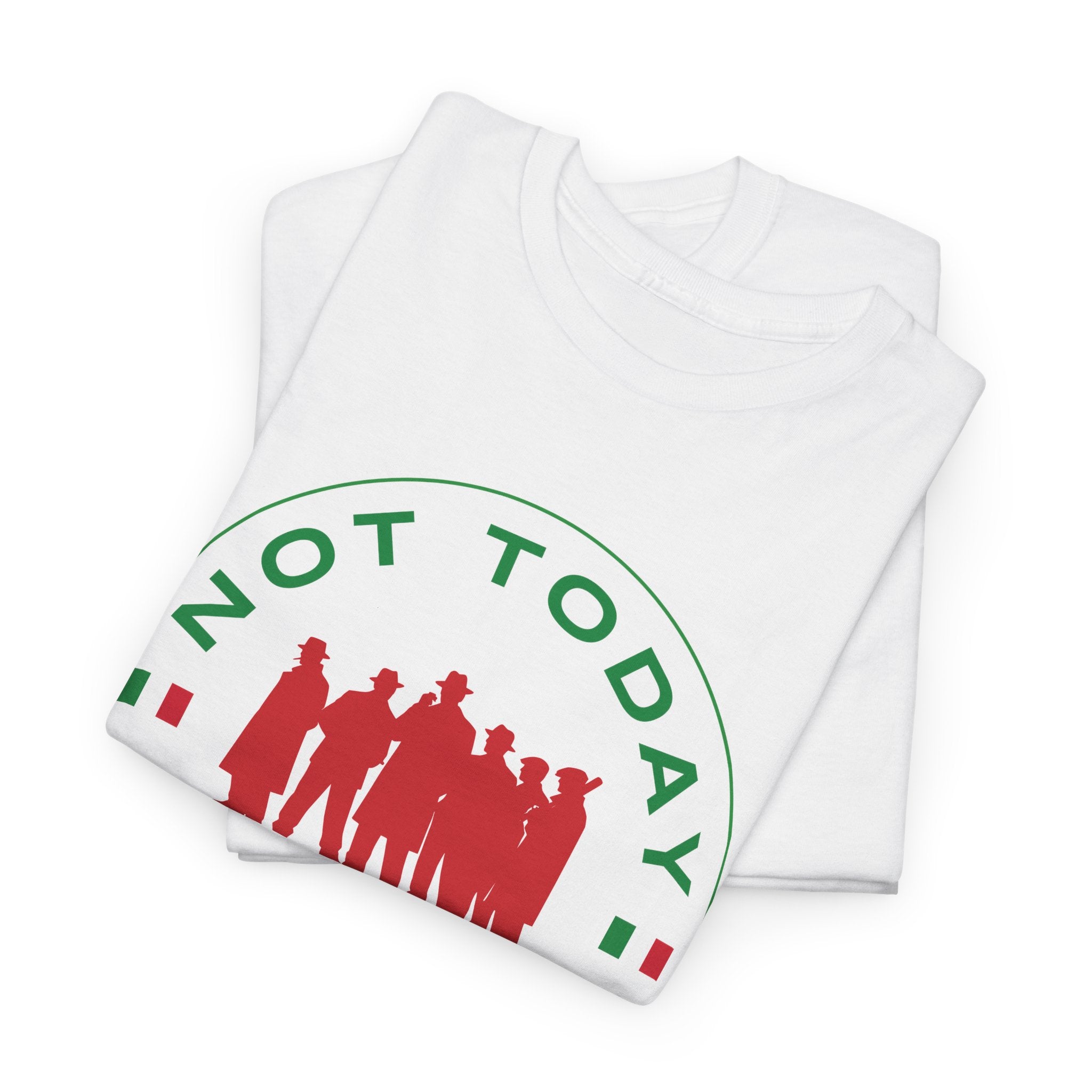 Not Today Capiche - Funny Italian Graphic Tee